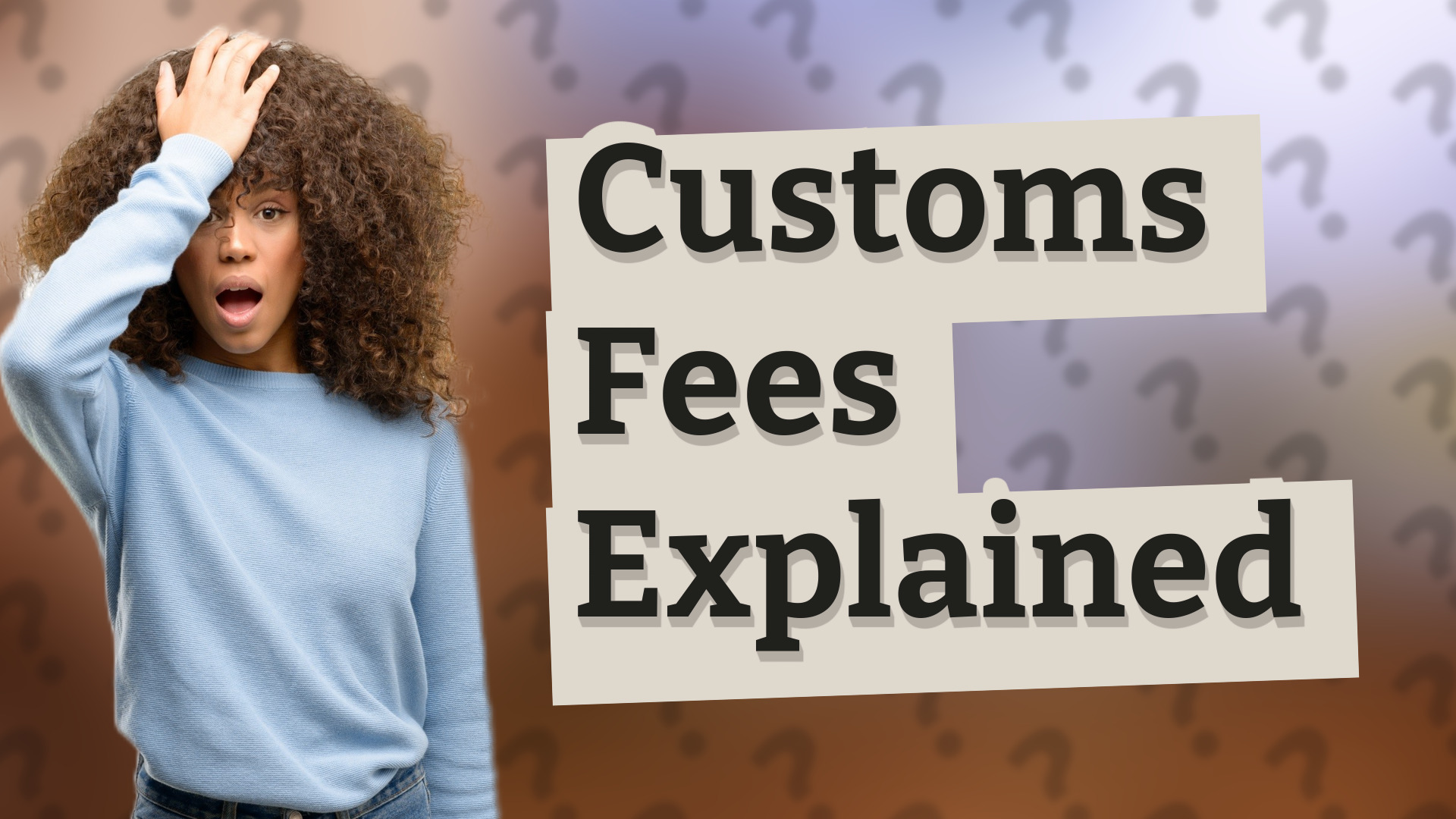 Customs Fees Explained