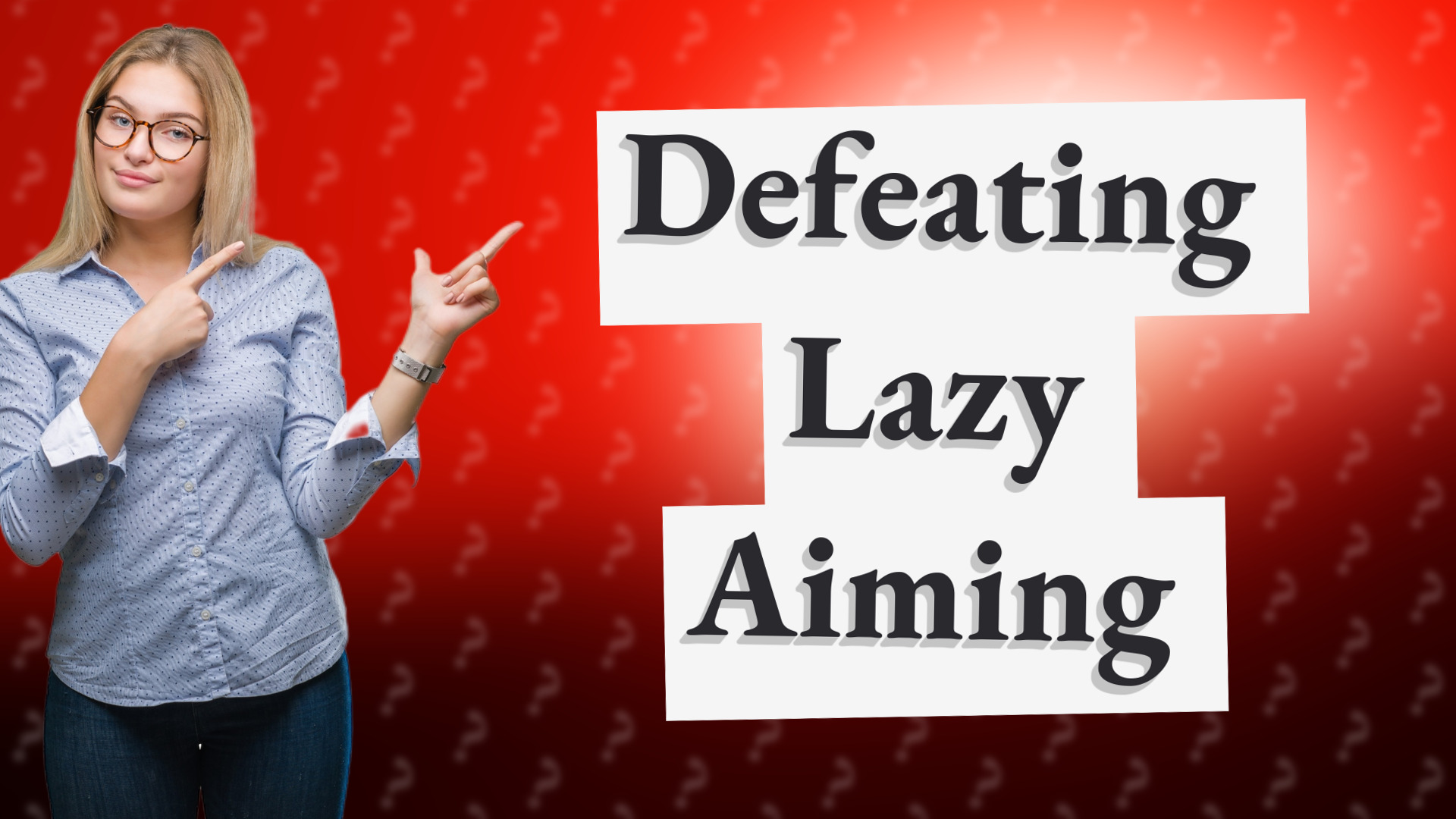 Defeating Lazy Aiming