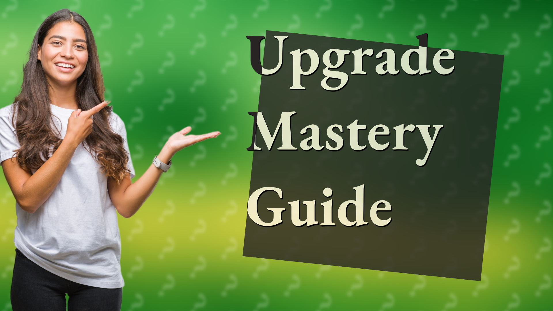 Upgrade Mastery Guide