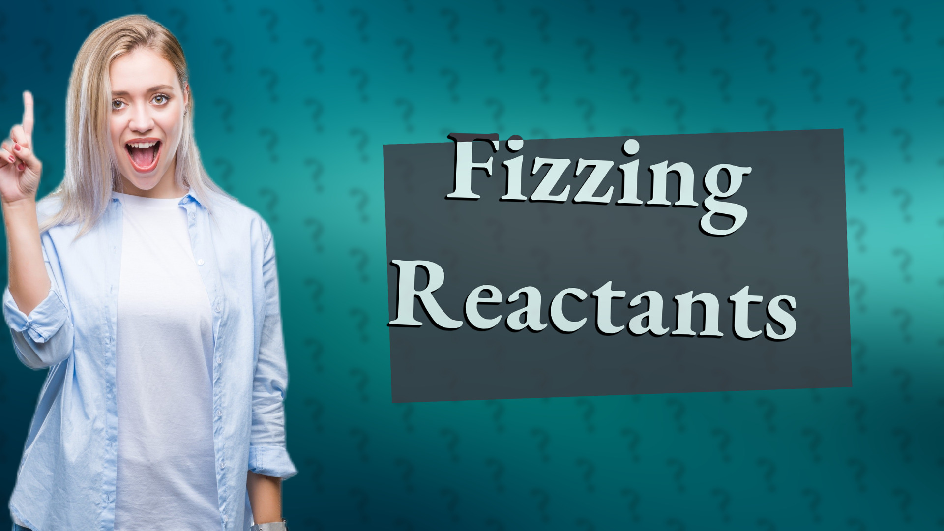 Fizzing Reactants