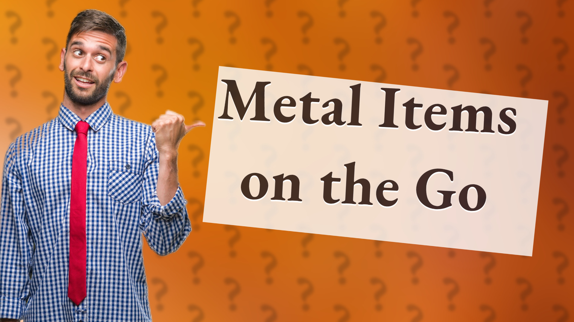 Metal Items on the Go