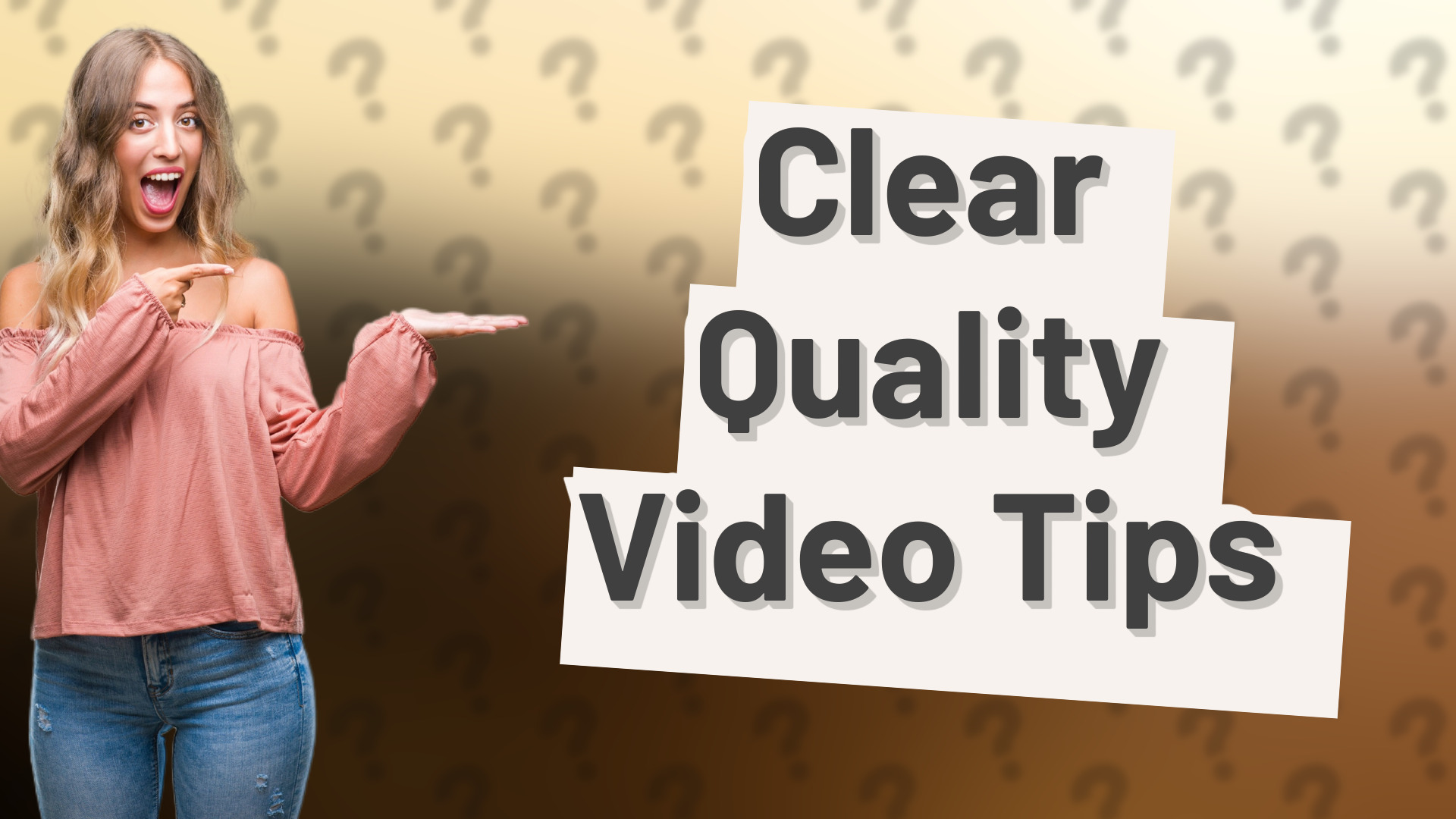 Clear Quality Video Tips
