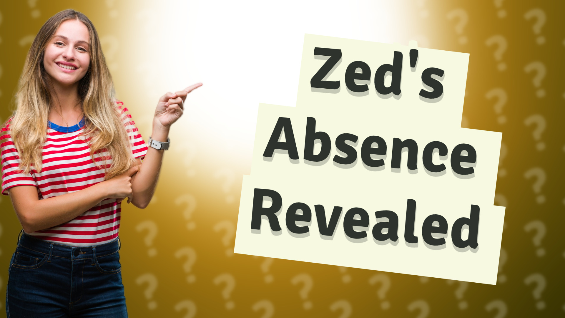 Zed's Absence Revealed
