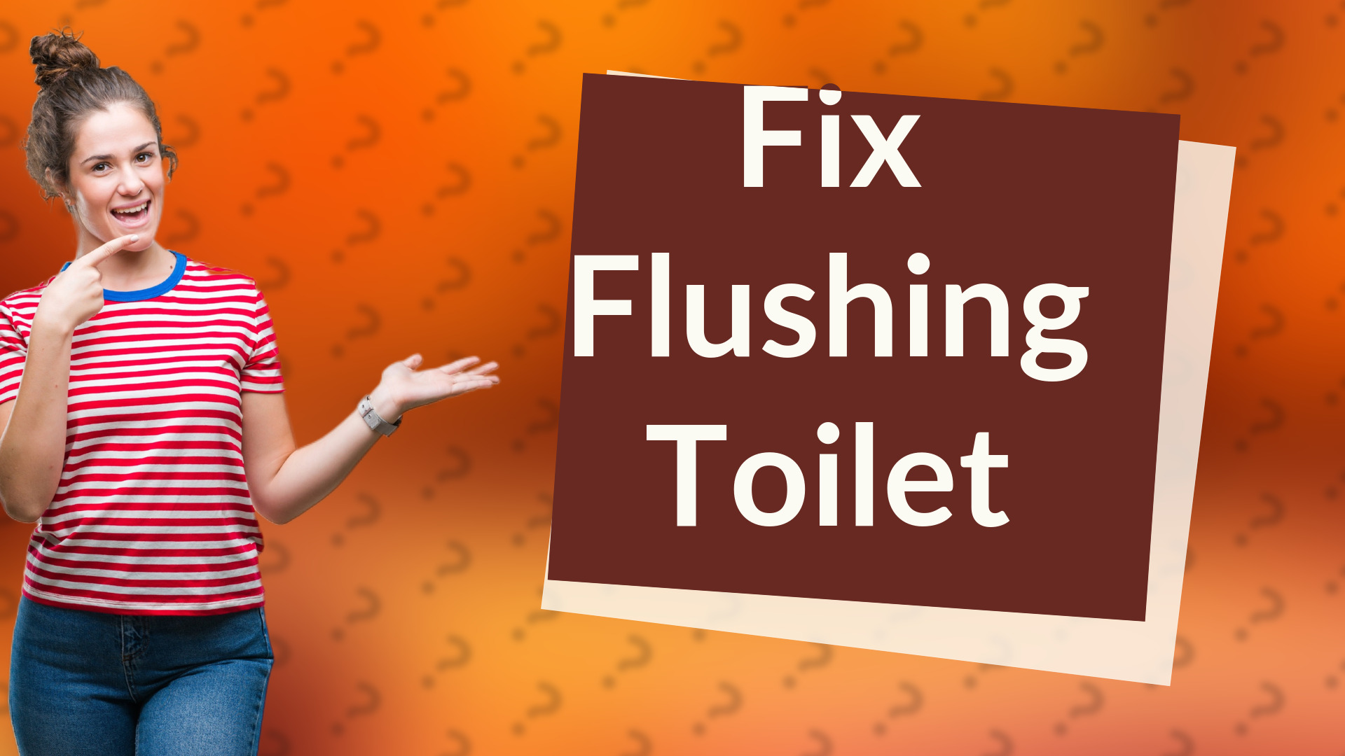 Fix Flushing Toilet