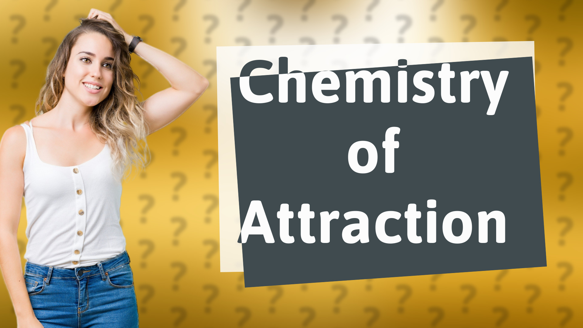 Chemistry of Attraction