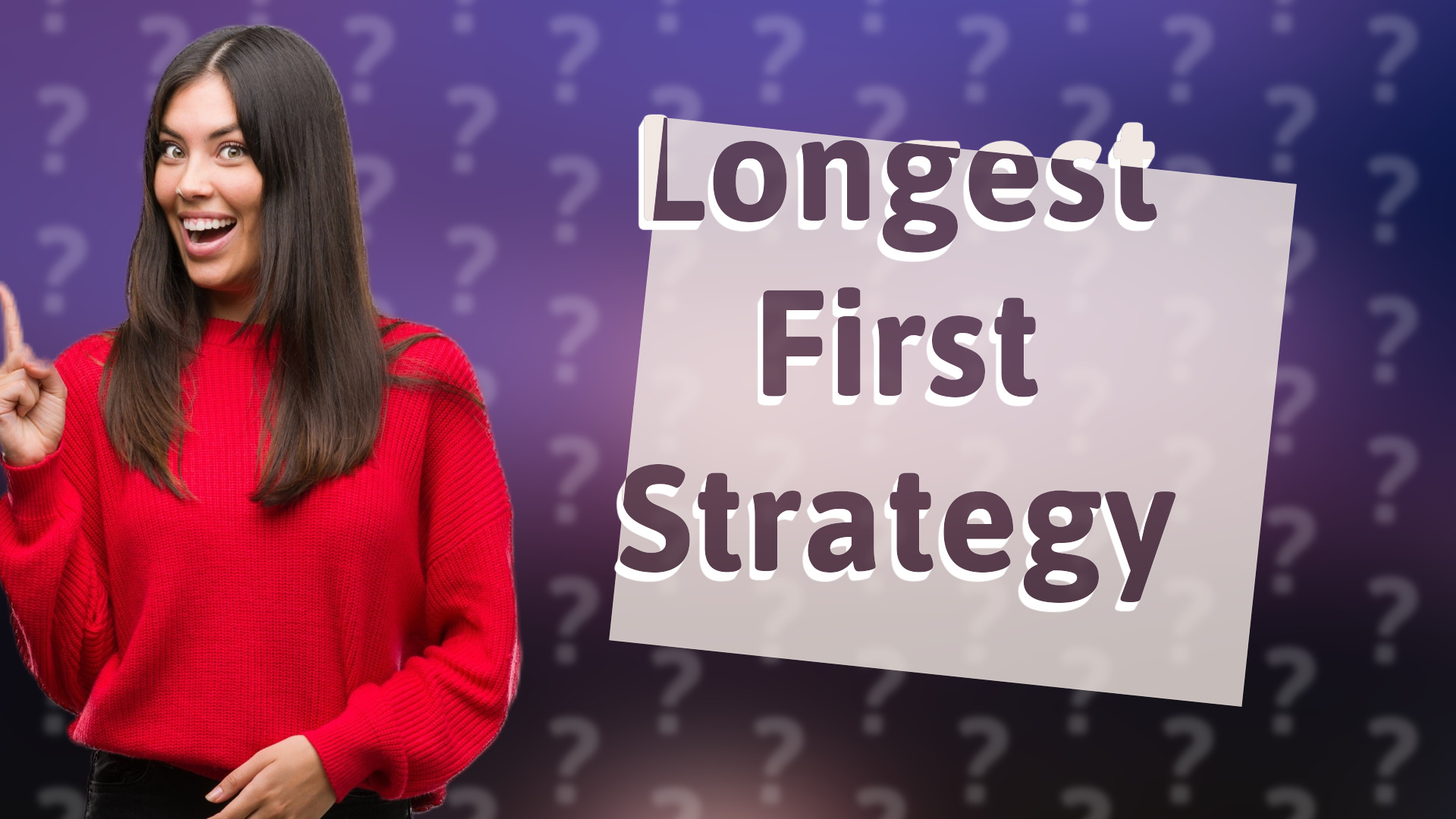 Longest First Strategy