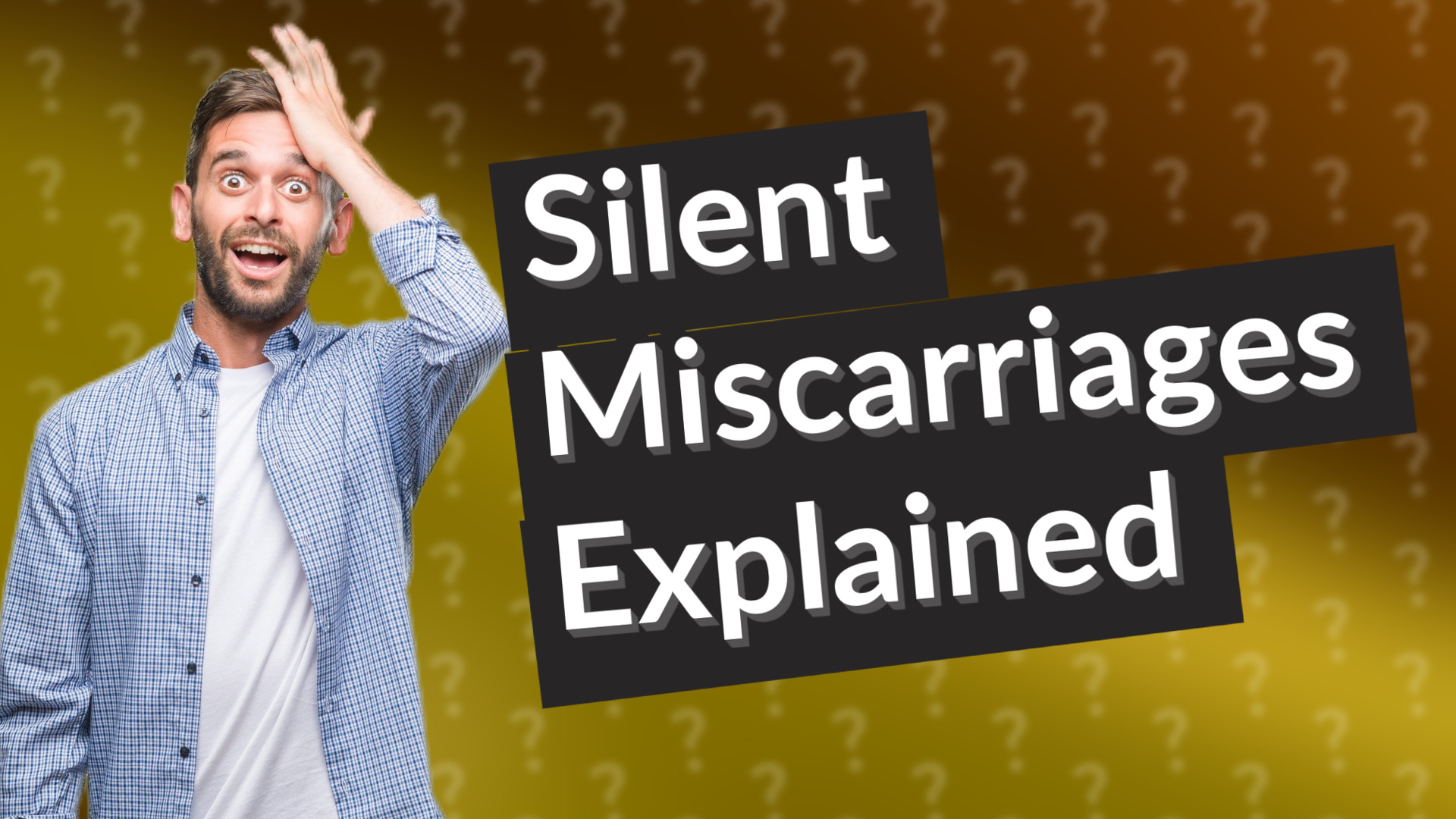 Silent Miscarriages Explained