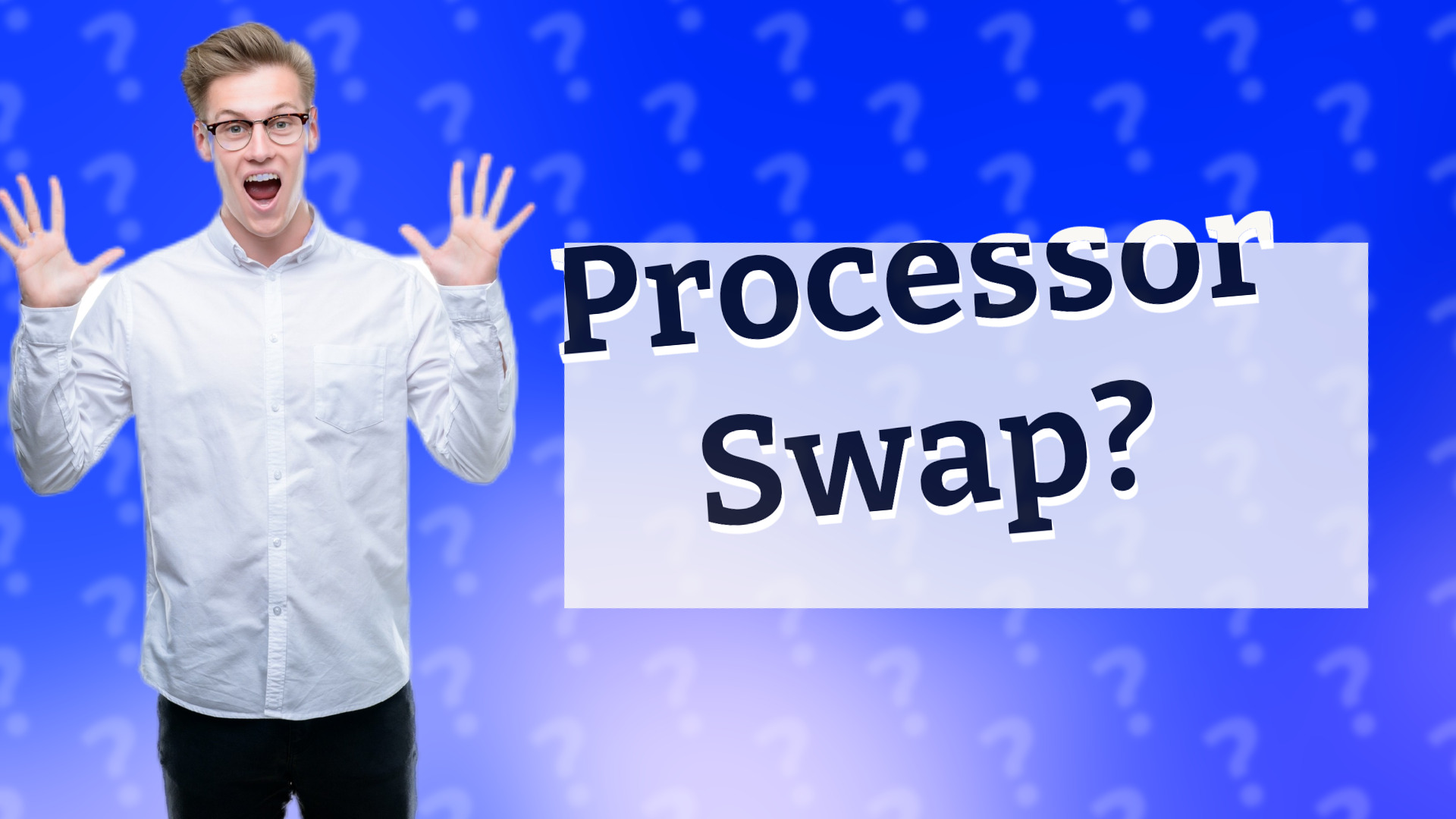 Processor Swap?