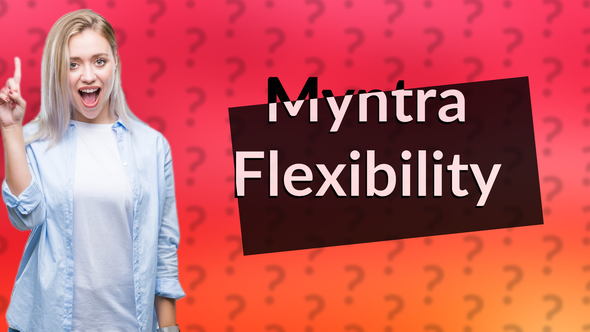 Myntra Flexibility