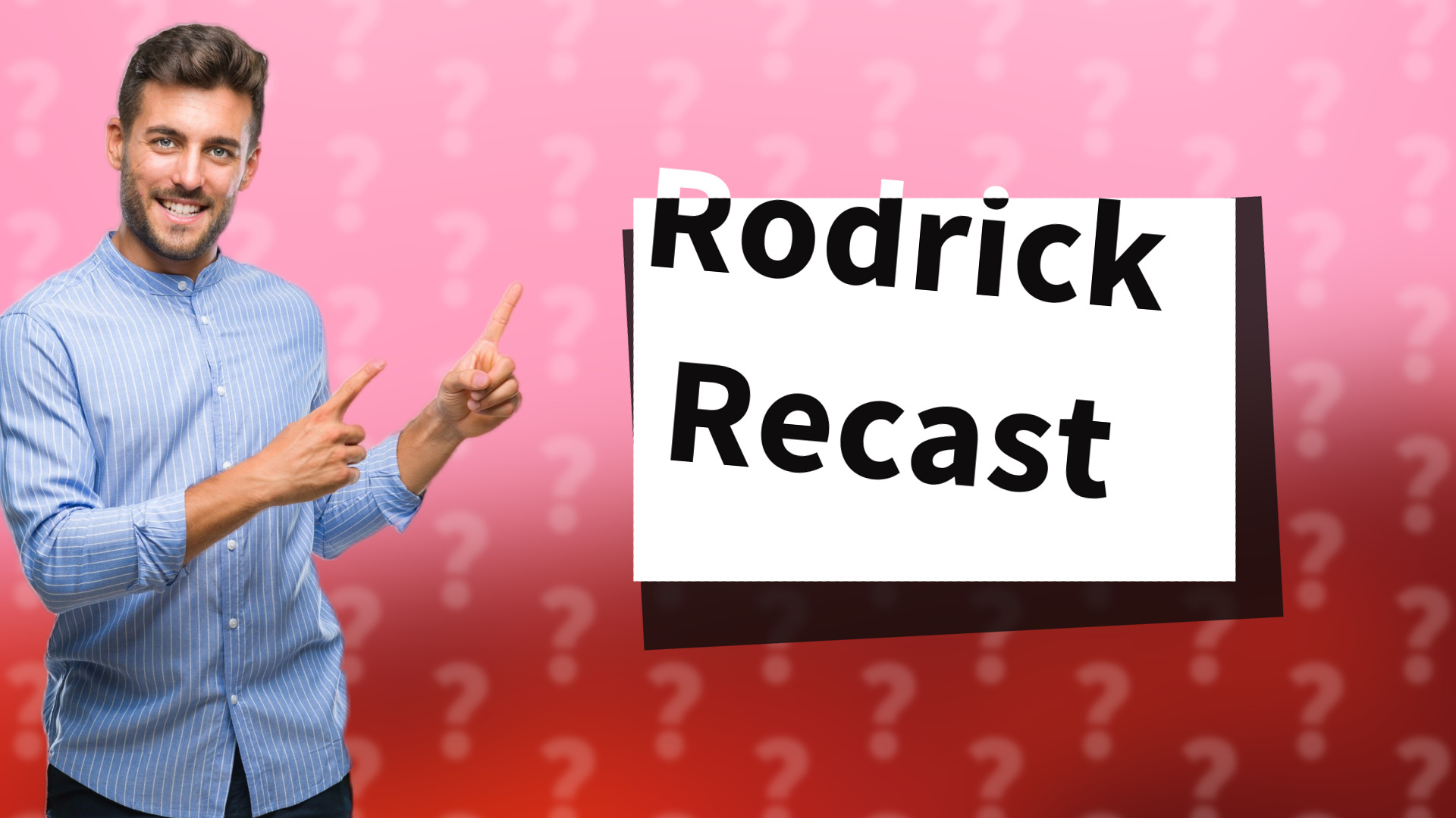 Rodrick Recast