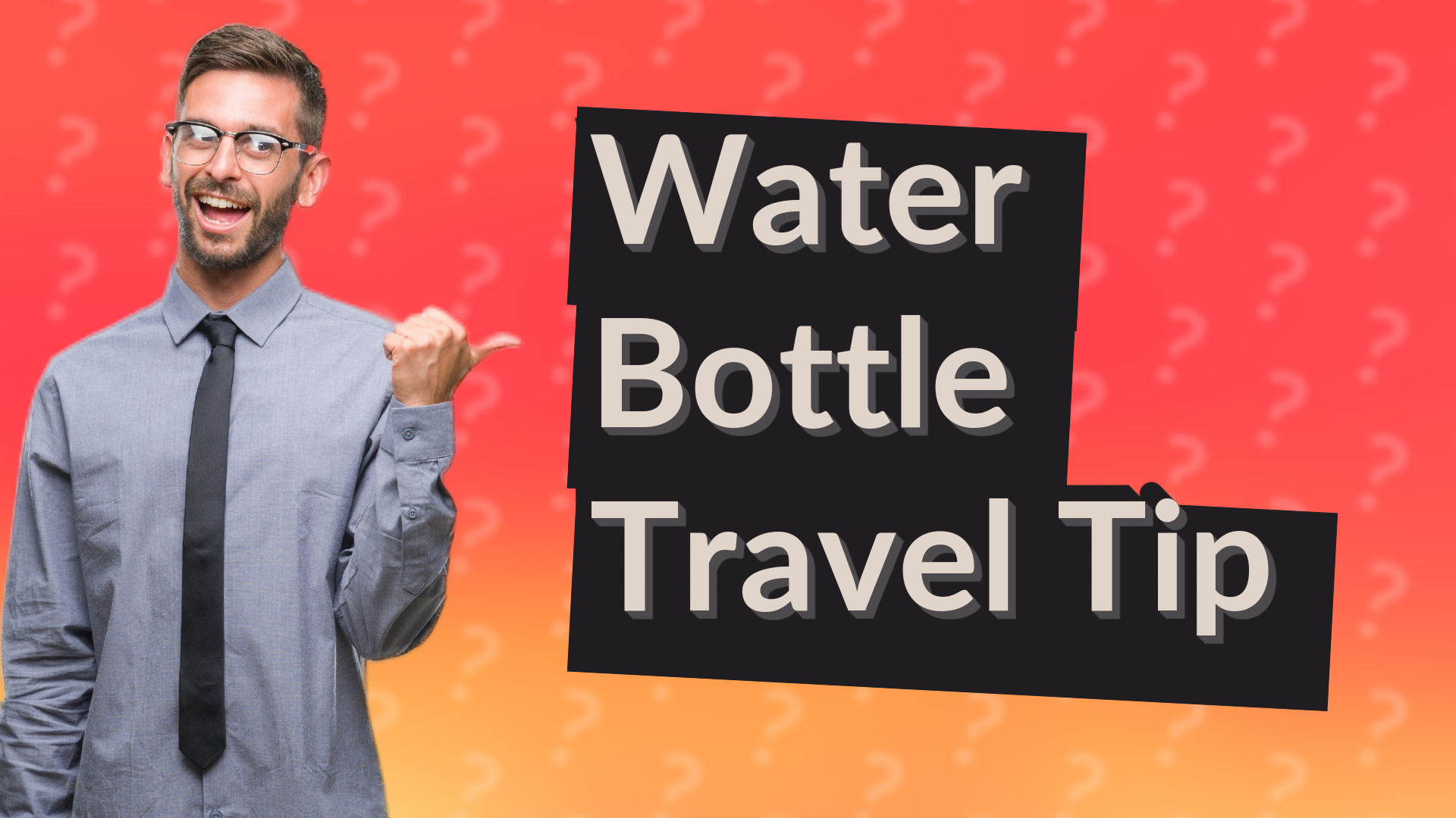 Water Bottle Travel Tip