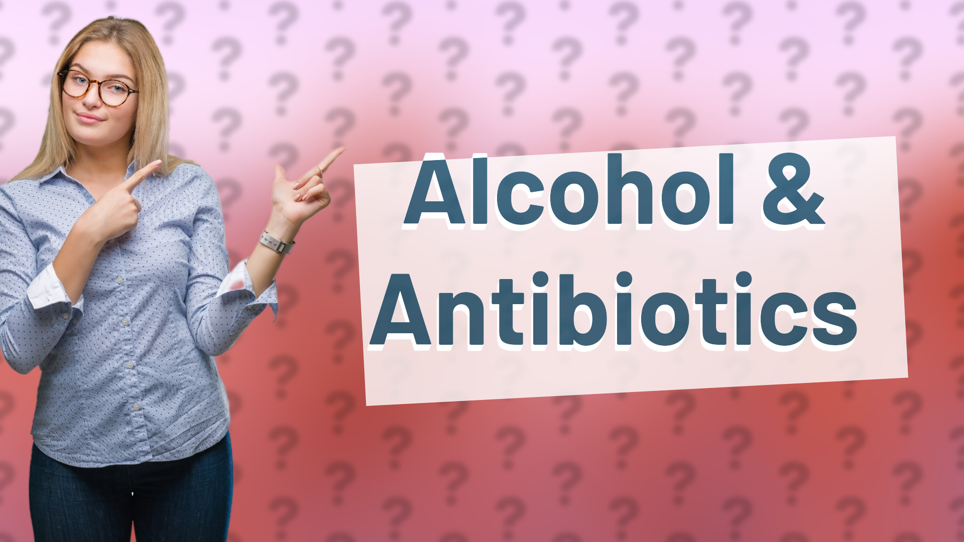 Alcohol & Antibiotics