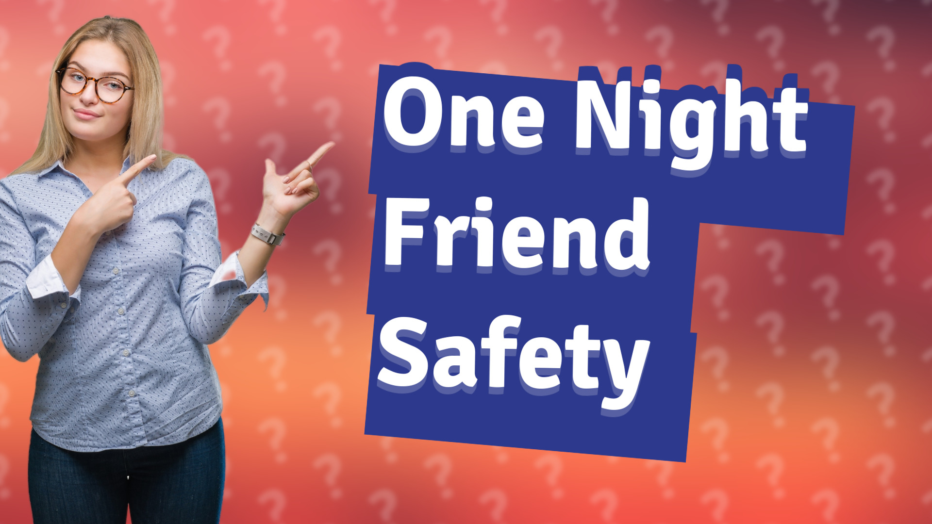 One Night Friend Safety