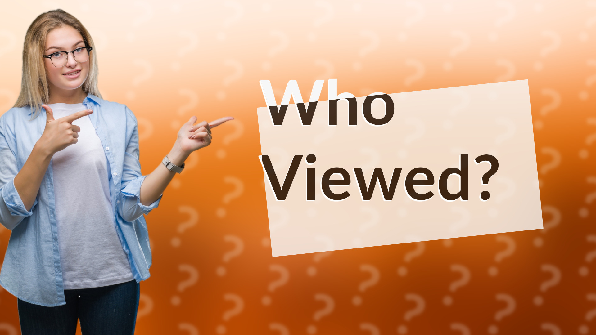 Who Viewed?