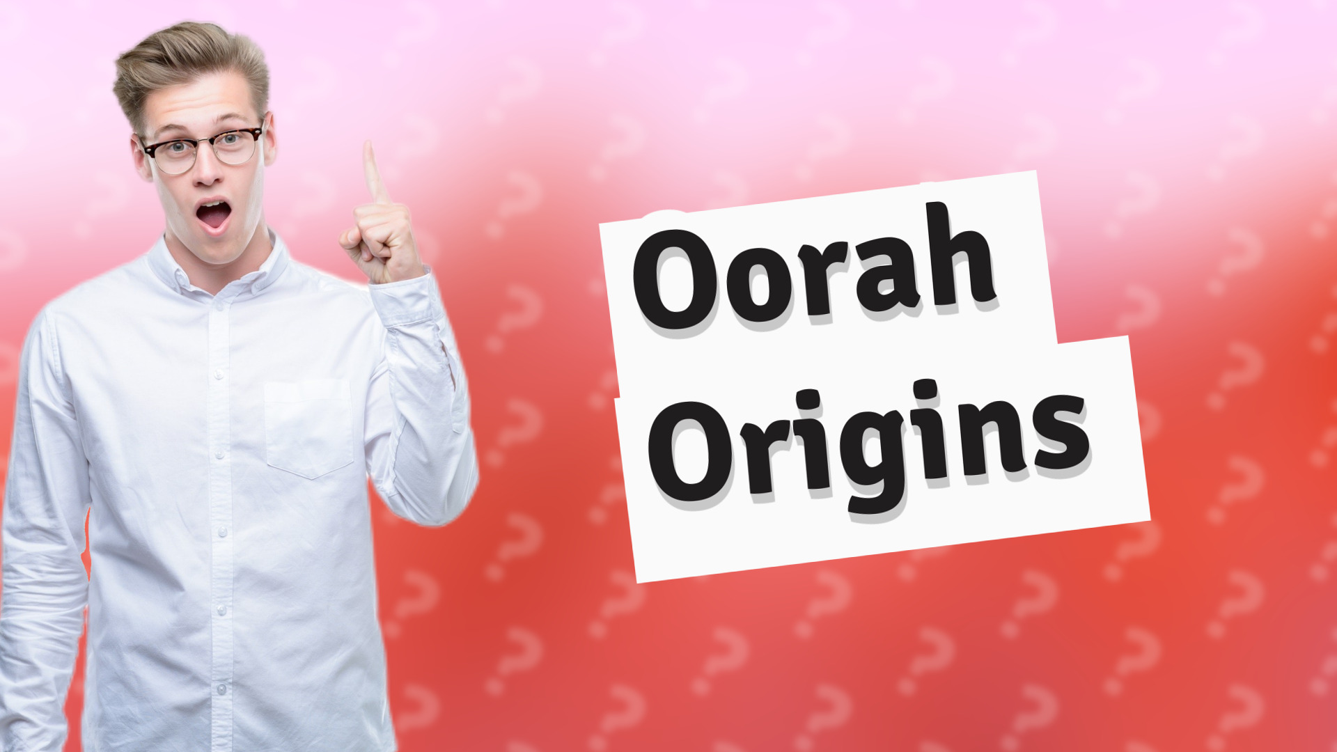 Oorah Origins