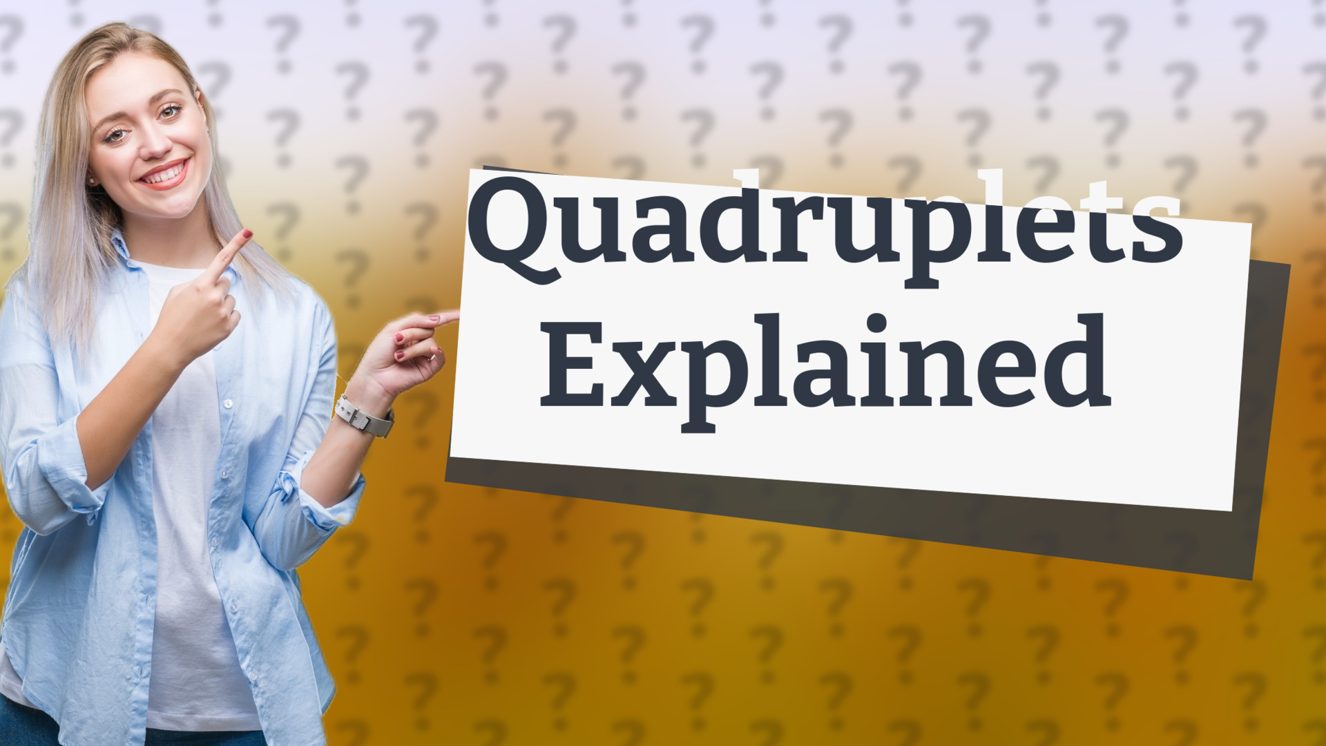 Quadruplets Explained