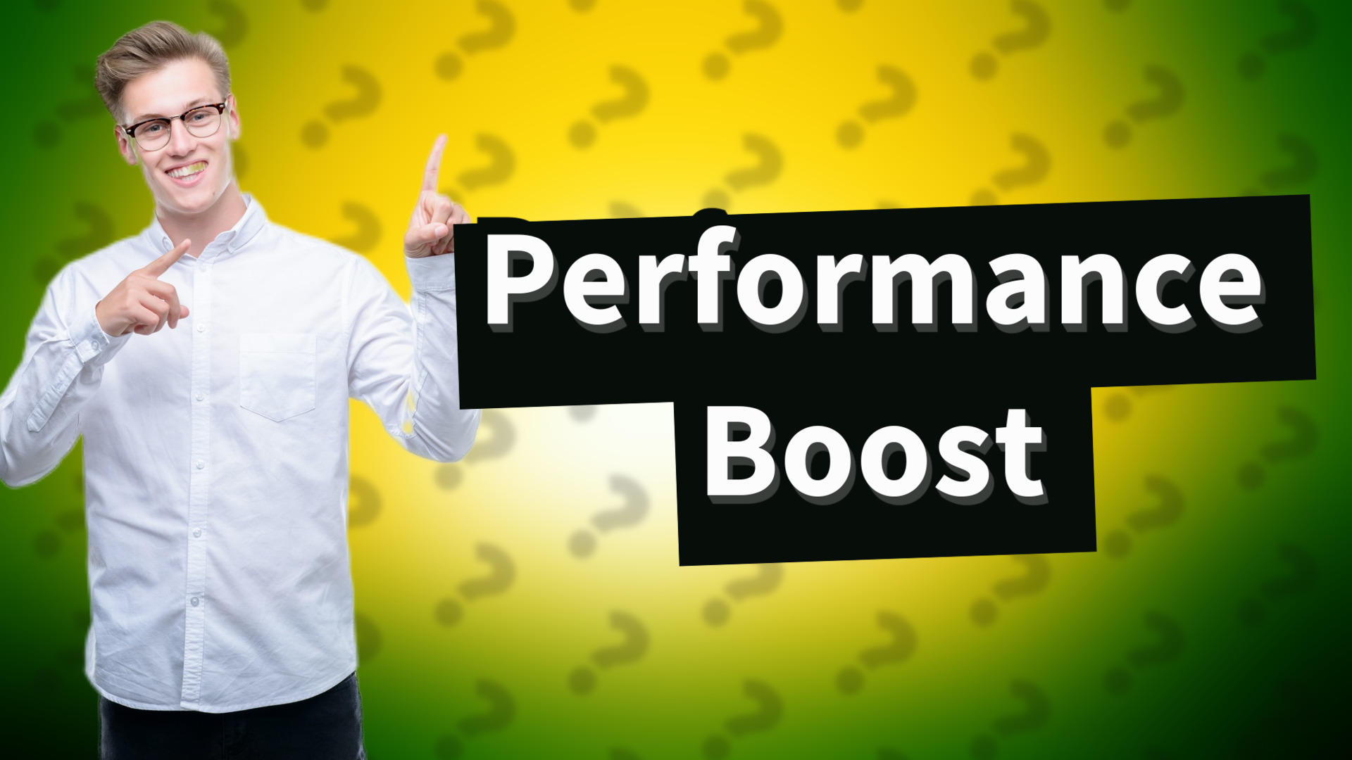 Performance Boost