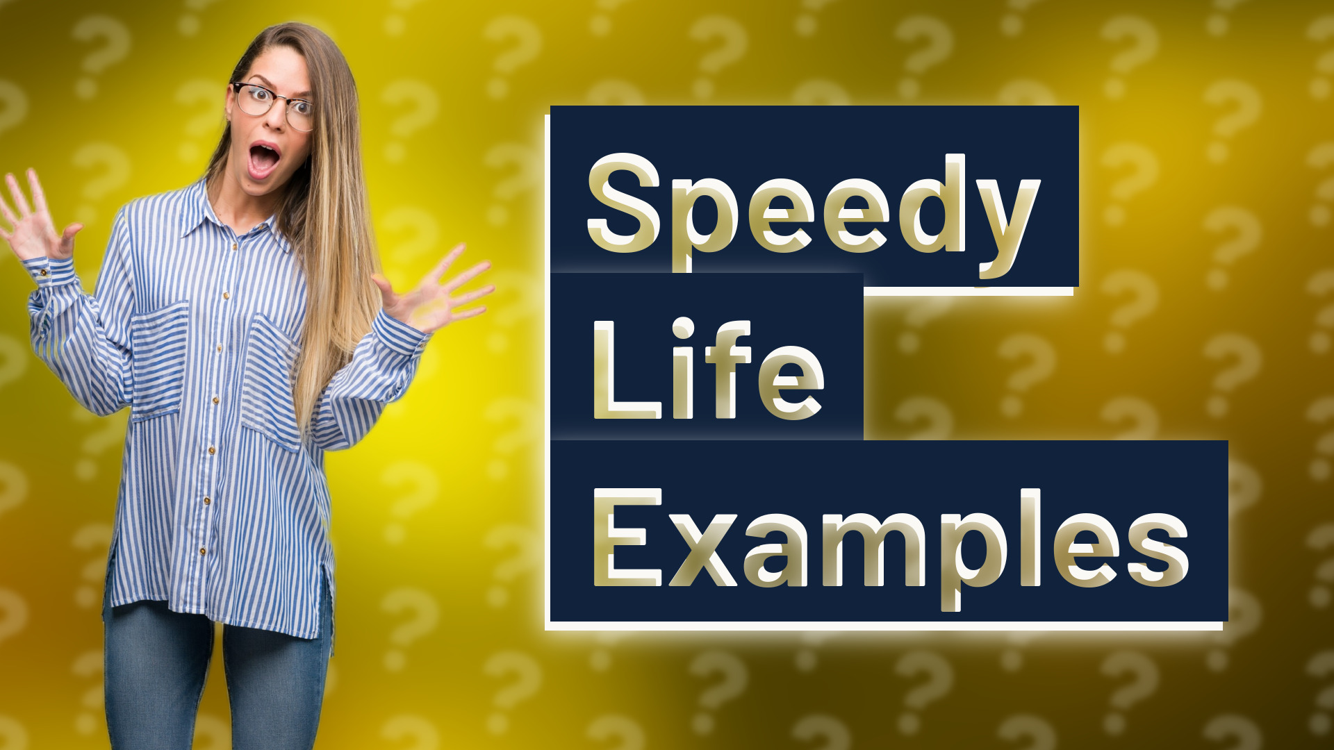 Speedy Life Examples