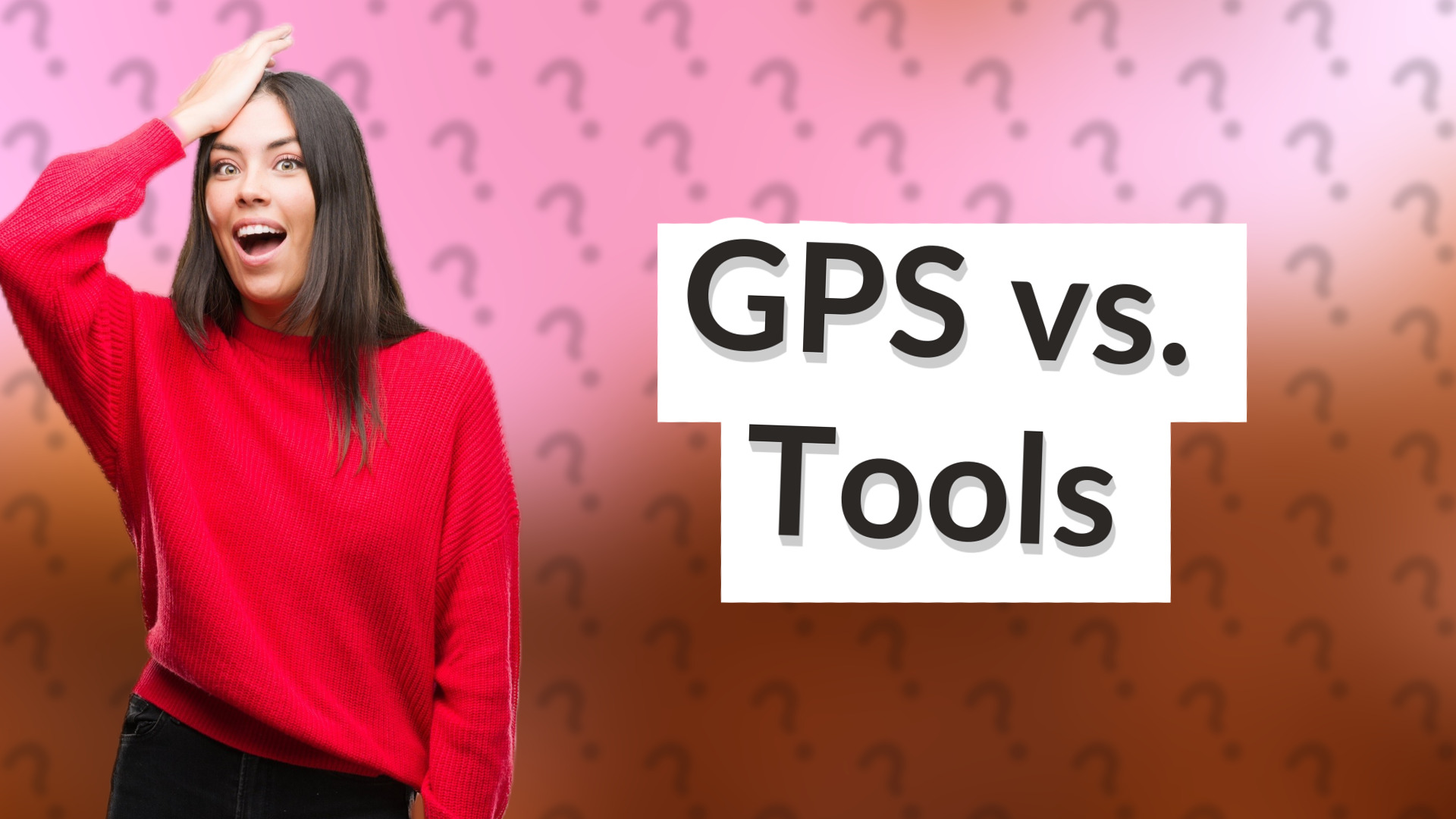 GPS vs. Tools