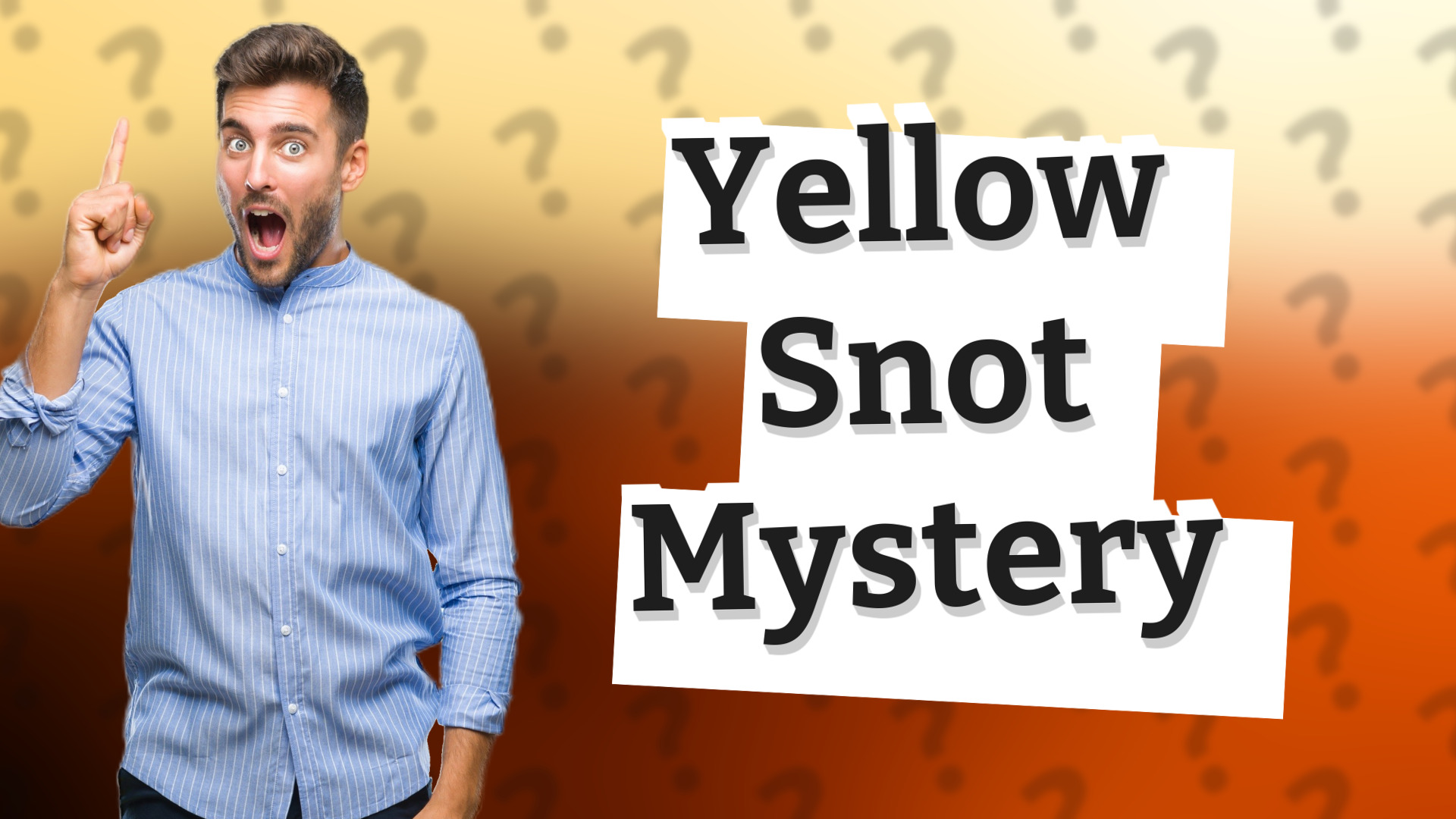 Yellow Snot Mystery