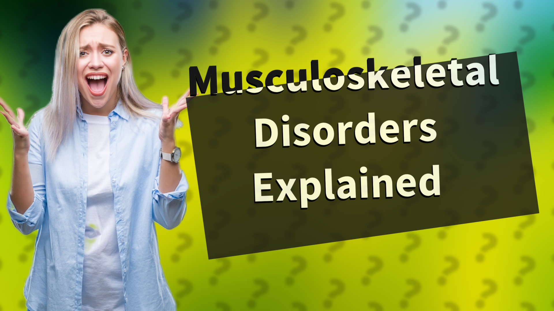 Musculoskeletal Disorders Explained