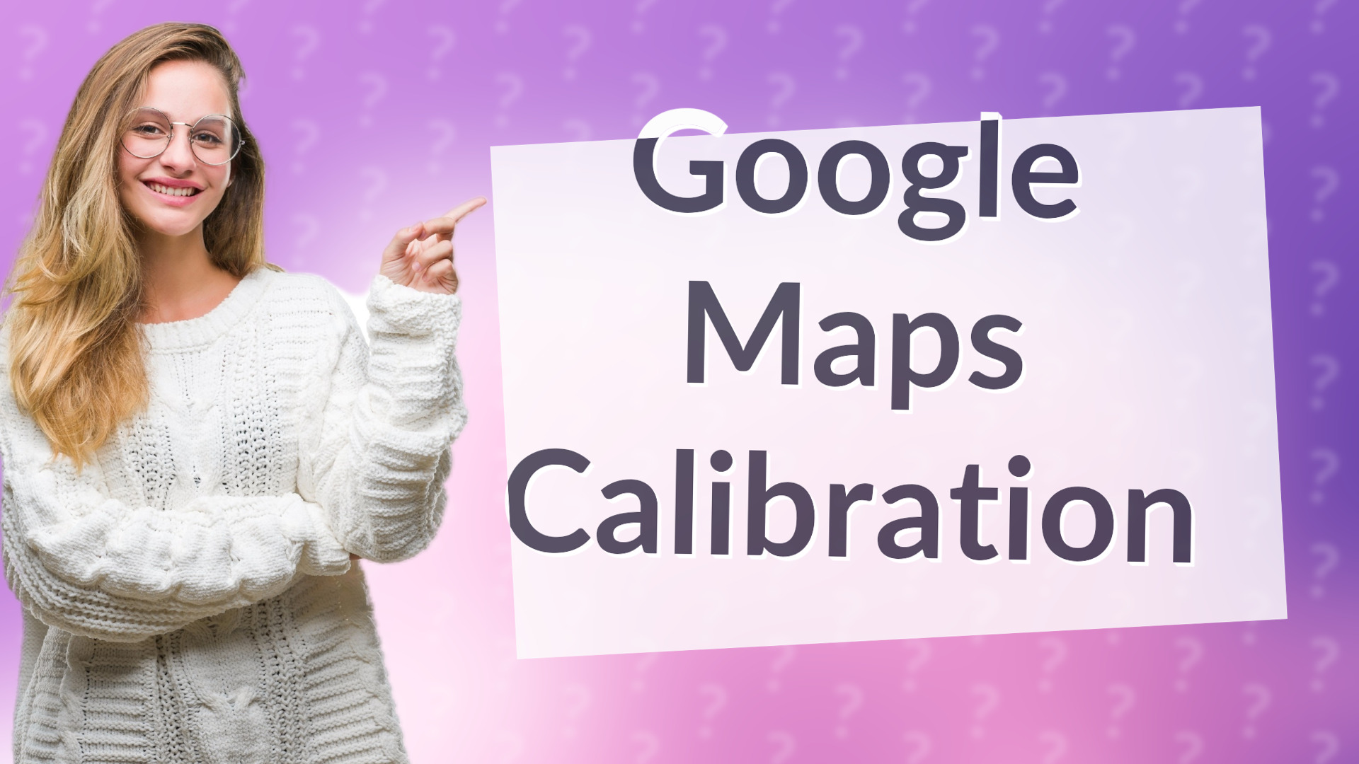 Google Maps Calibration