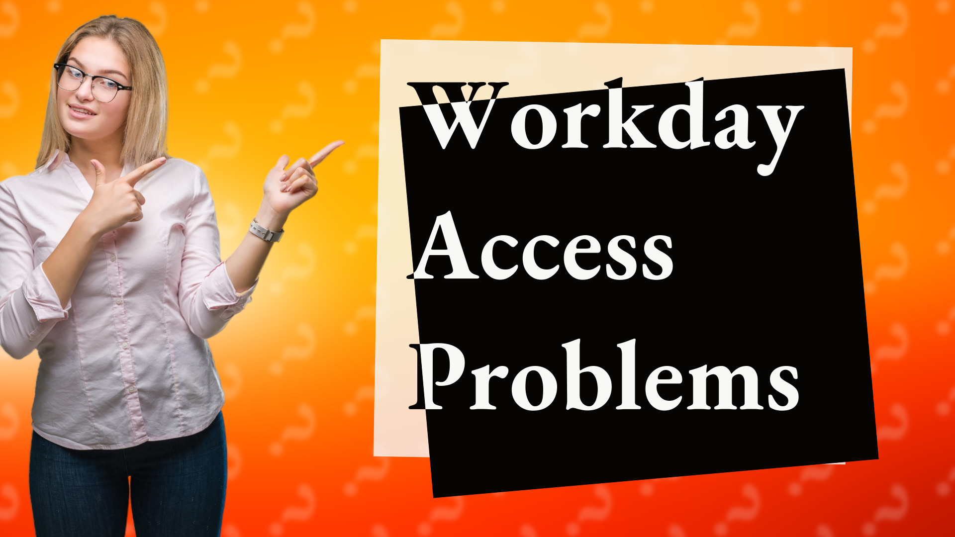 Workday Access Problems