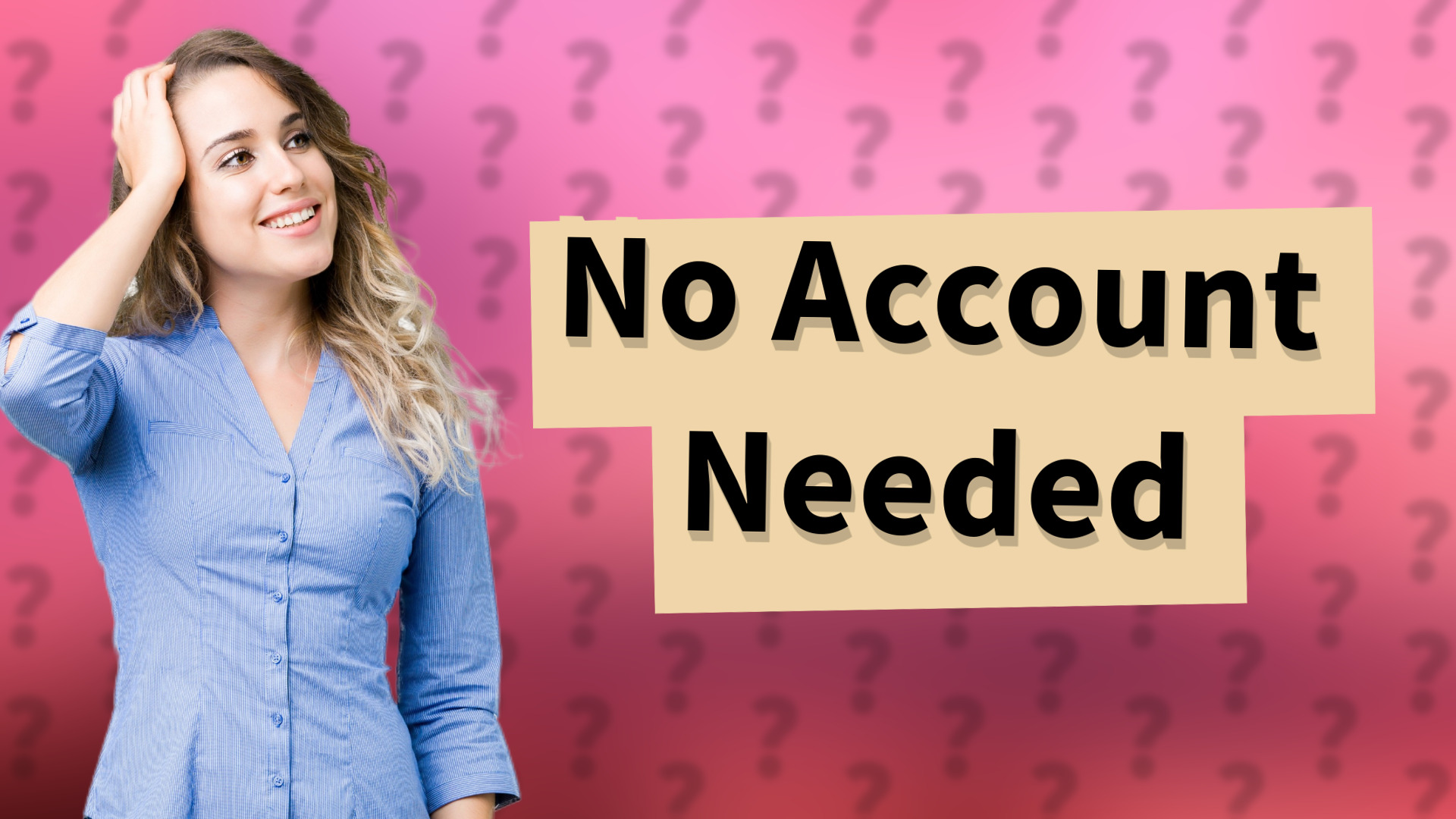 No Account Needed