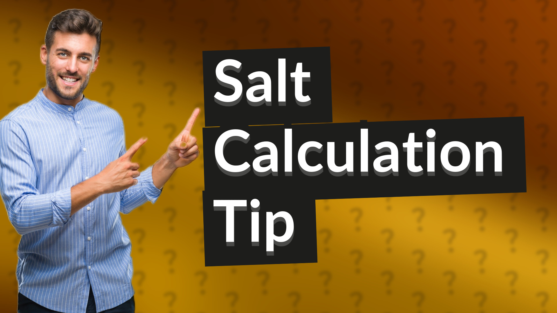 Salt Calculation Tip