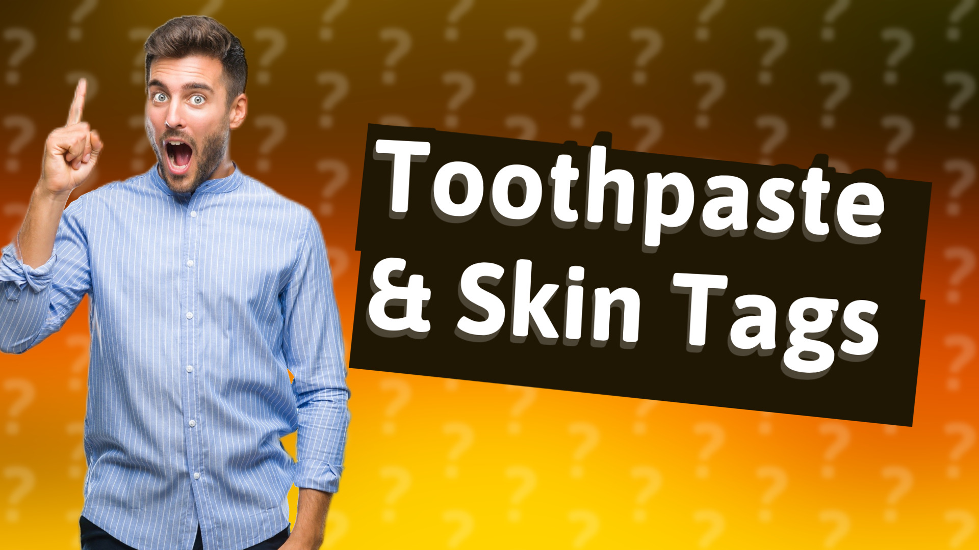 Toothpaste & Skin Tags