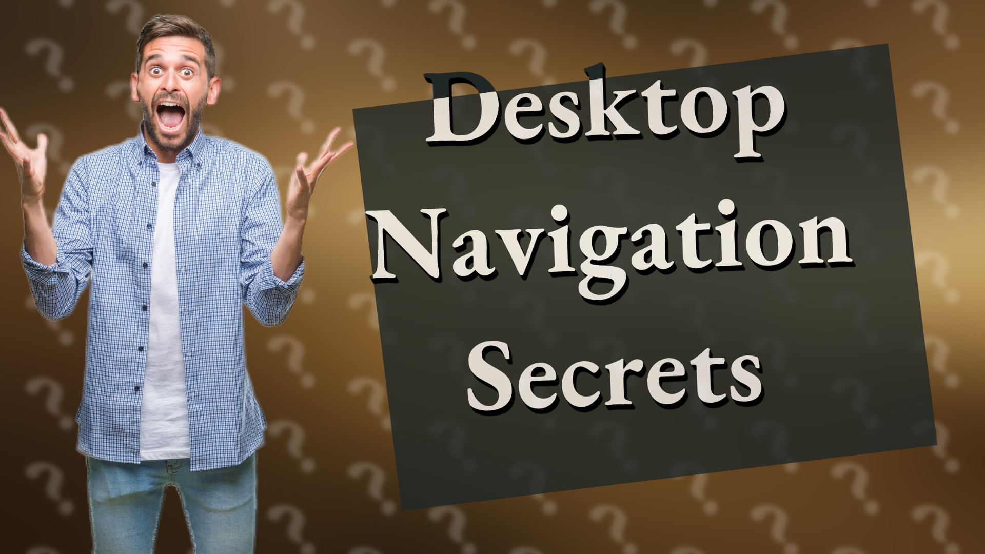Desktop Navigation Secrets