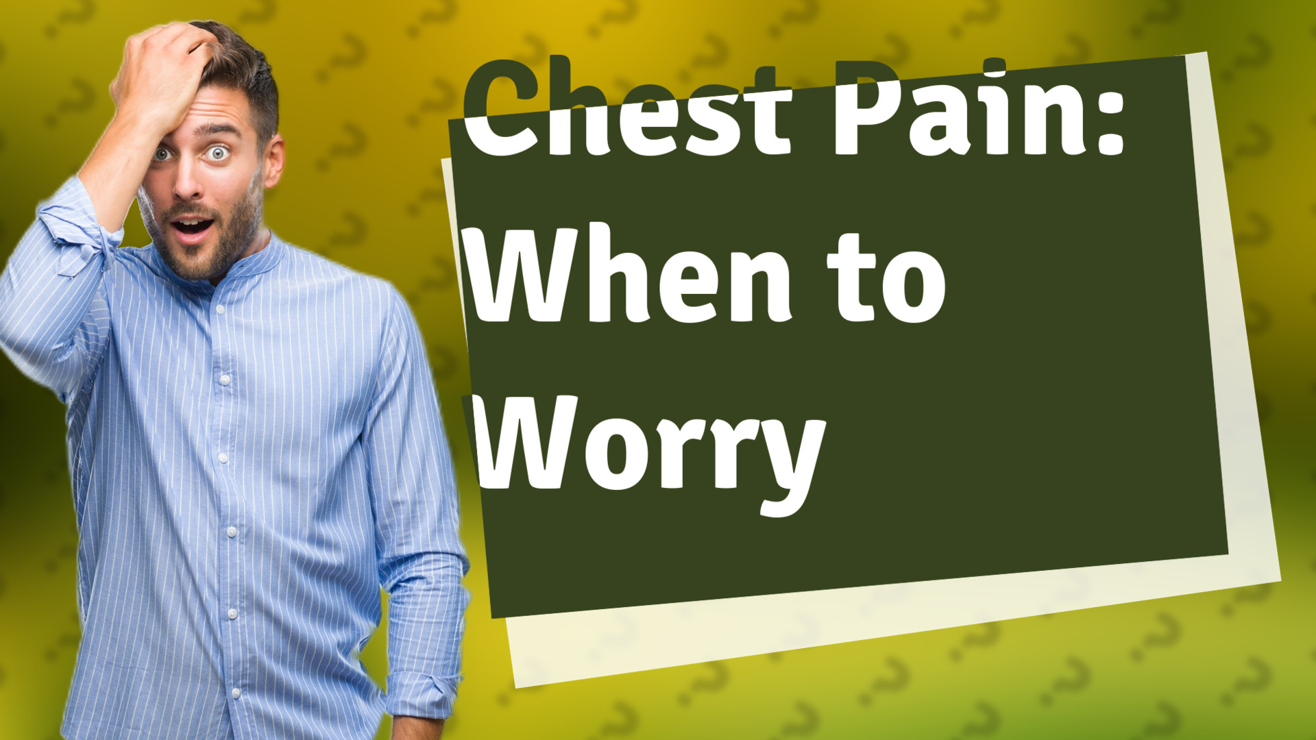 Chest Pain: When to Worry