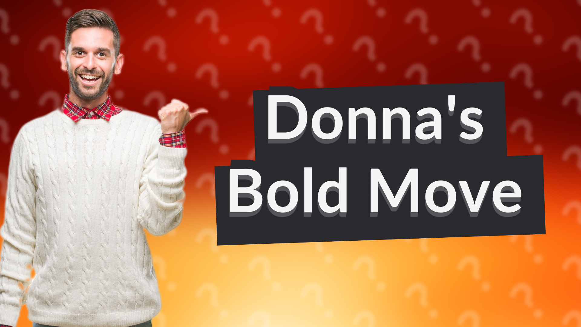 Donna's Bold Move
