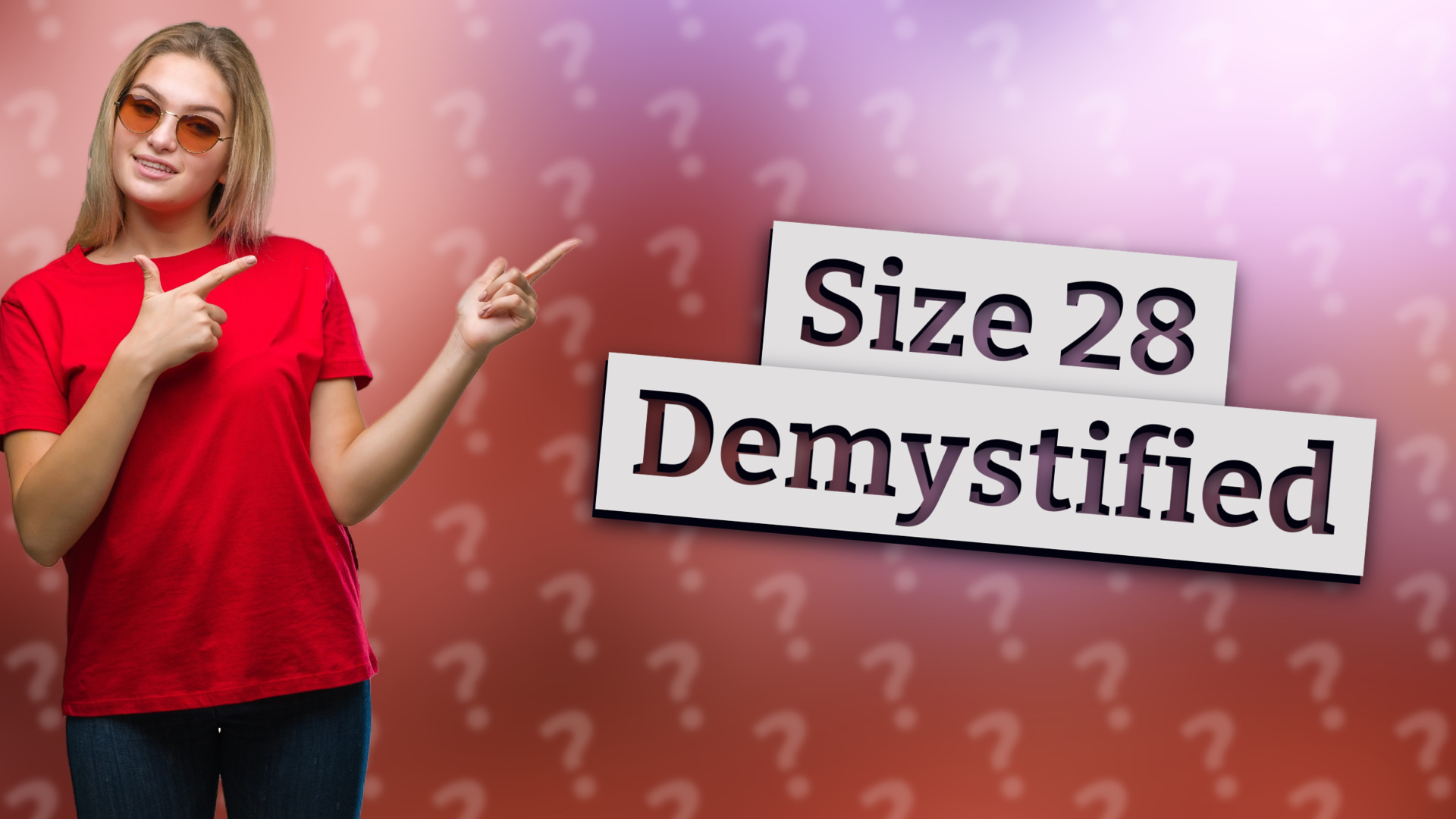 Size 28 Demystified