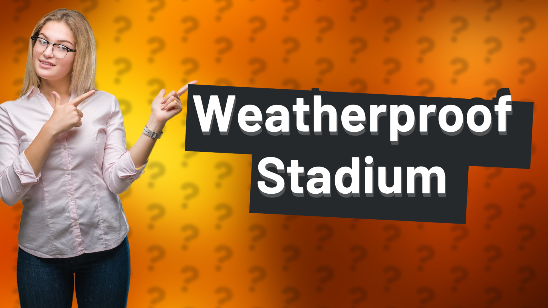 Weatherproof Stadium
