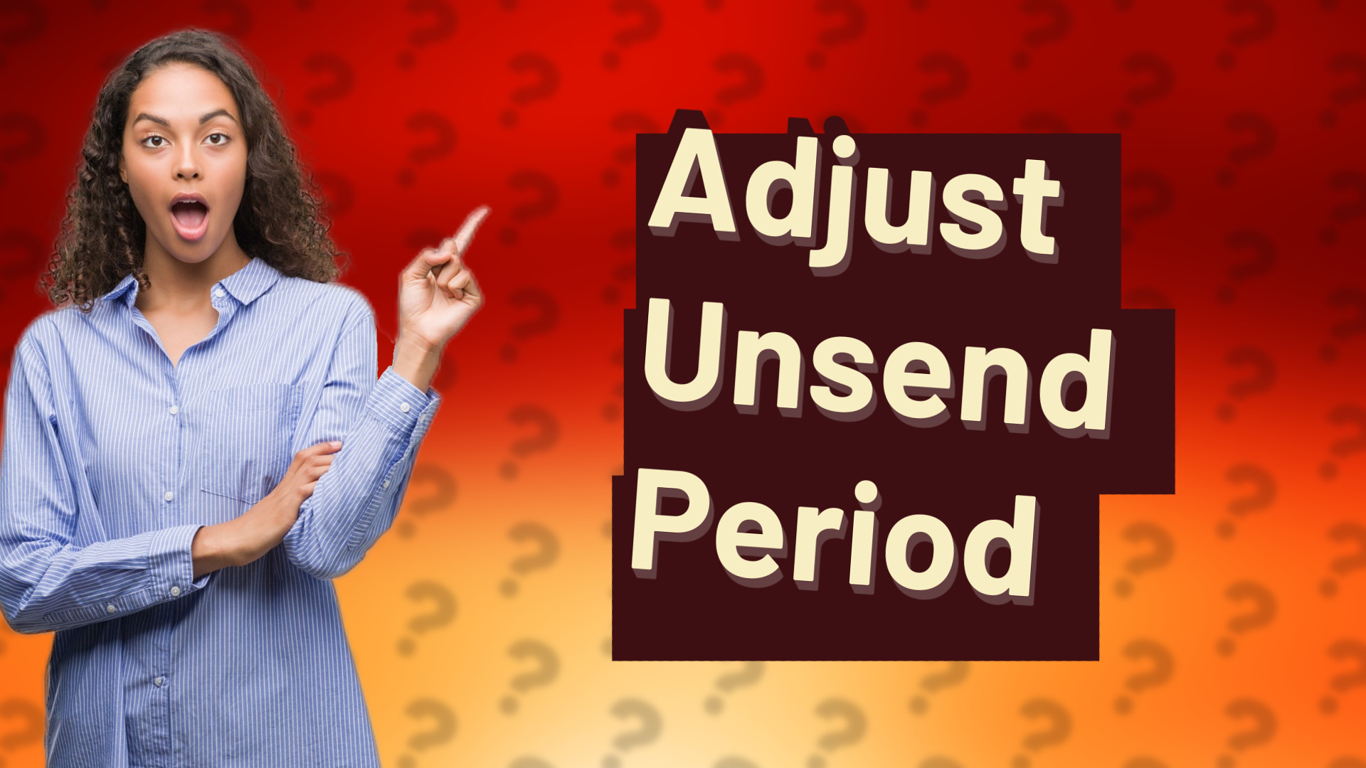 Adjust Unsend Period