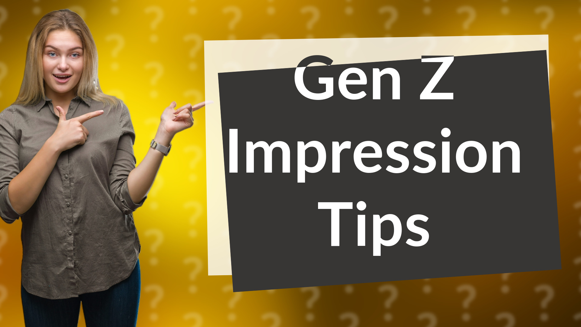 Gen Z Impression Tips