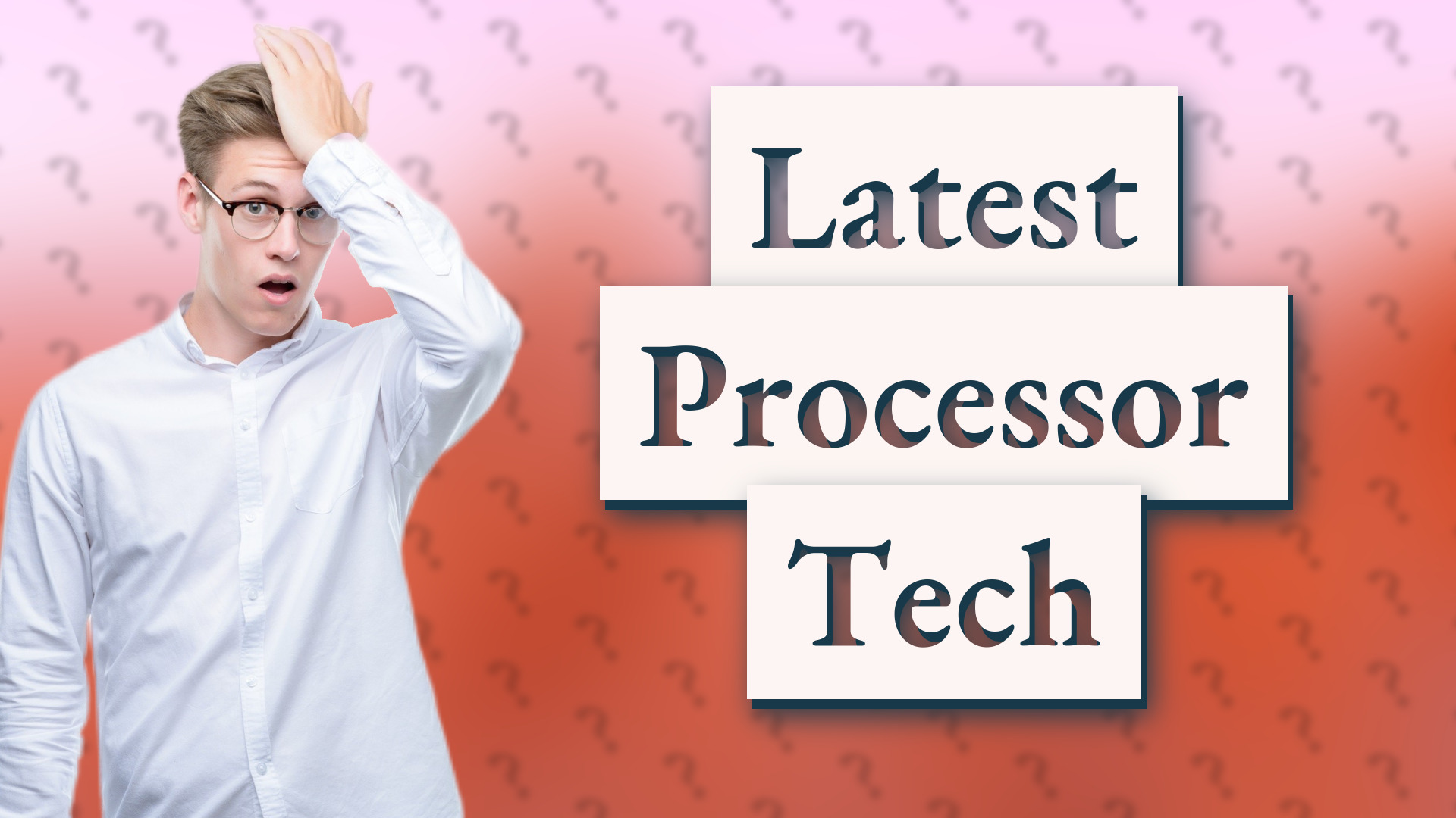 Latest Processor Tech
