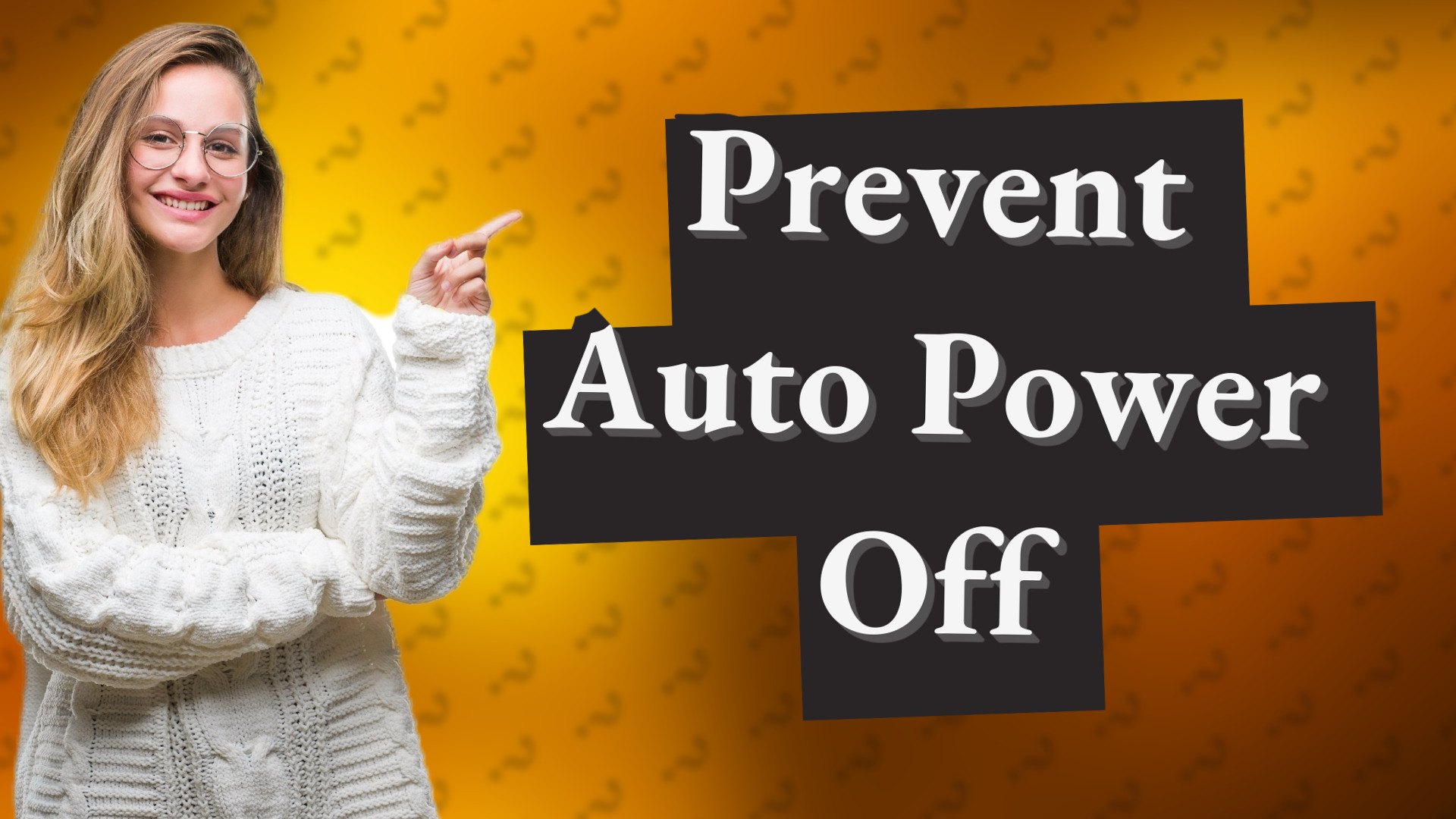 Prevent Auto Power Off