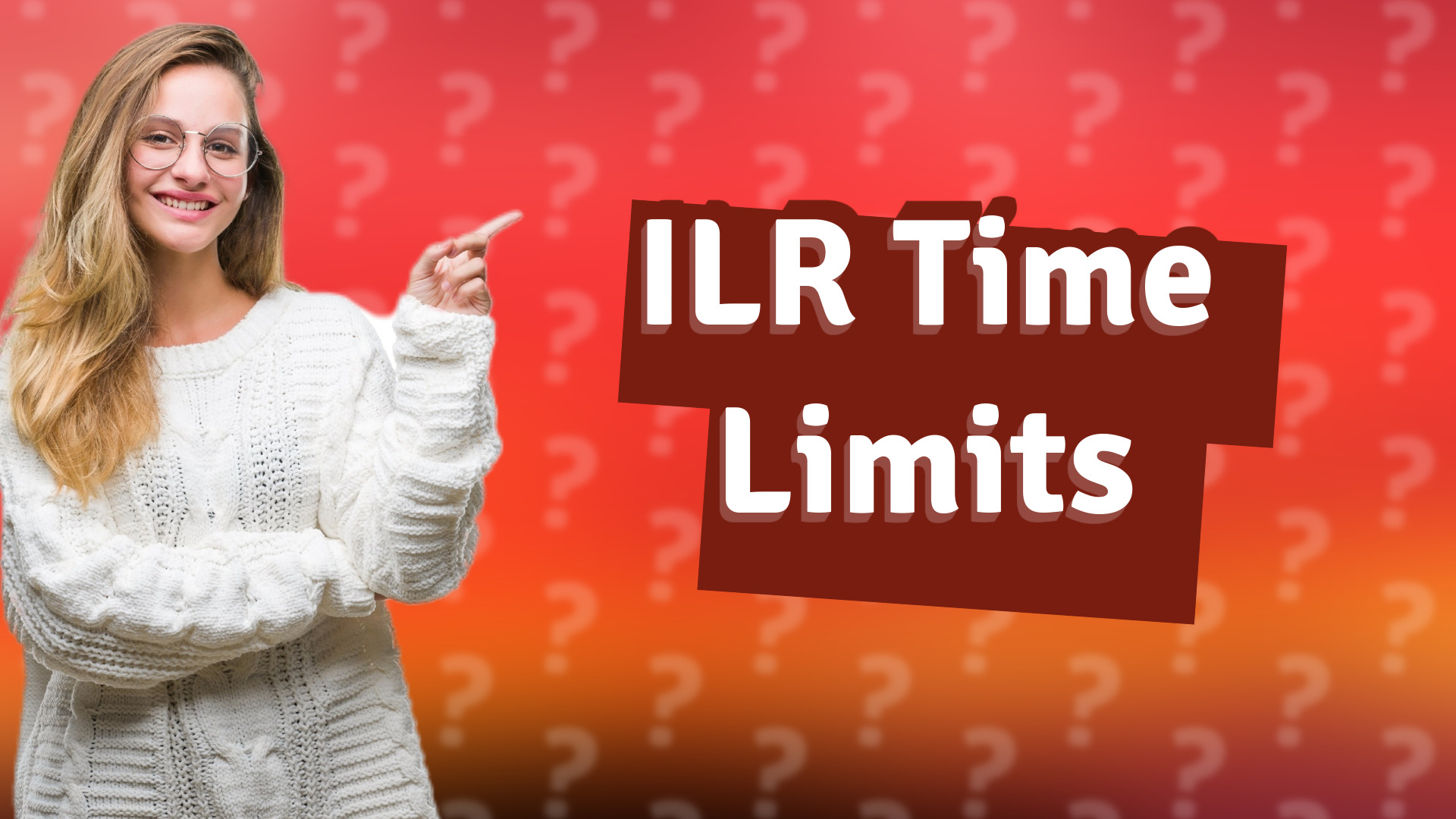 ILR Time Limits