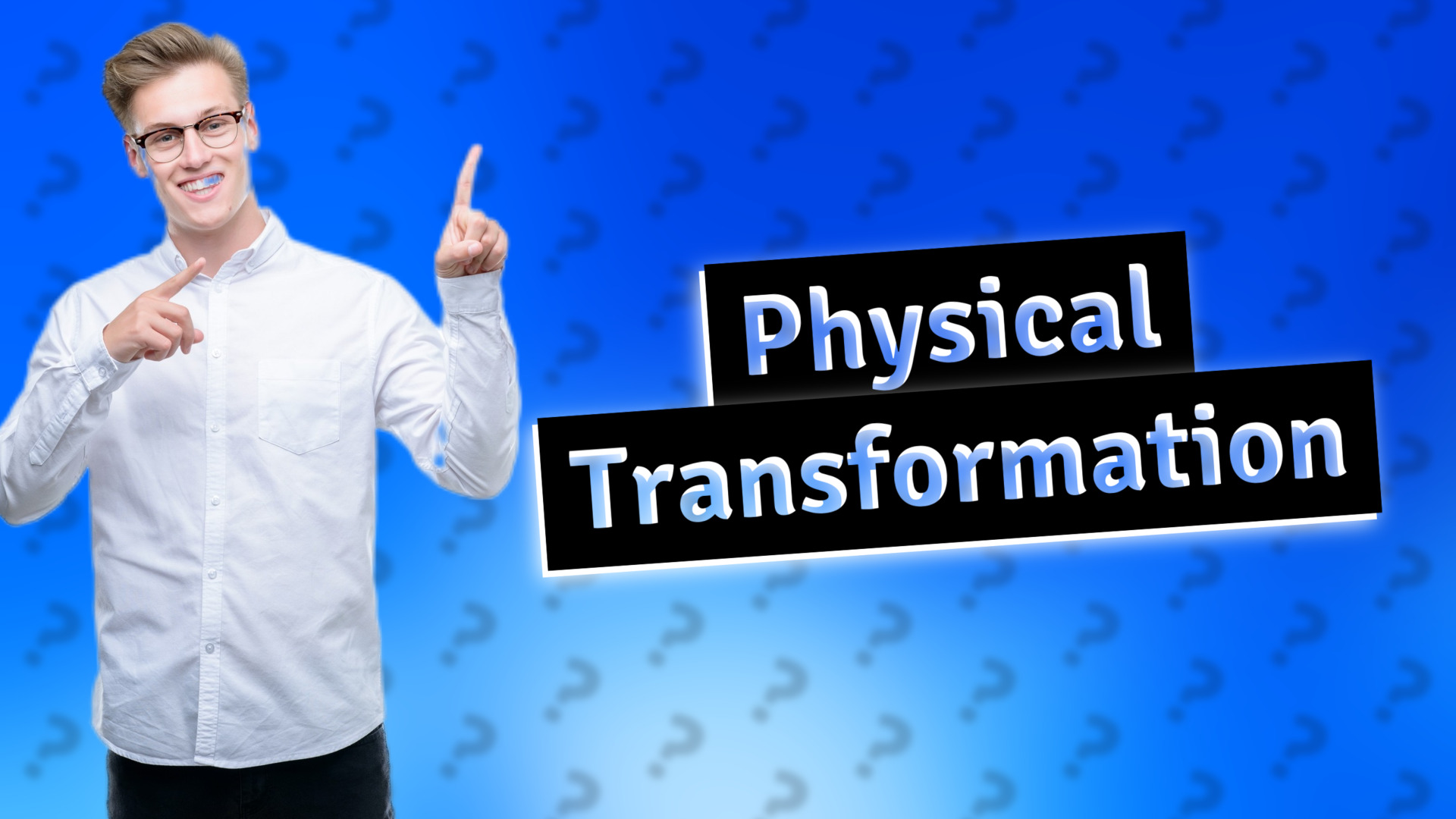 Physical Transformation