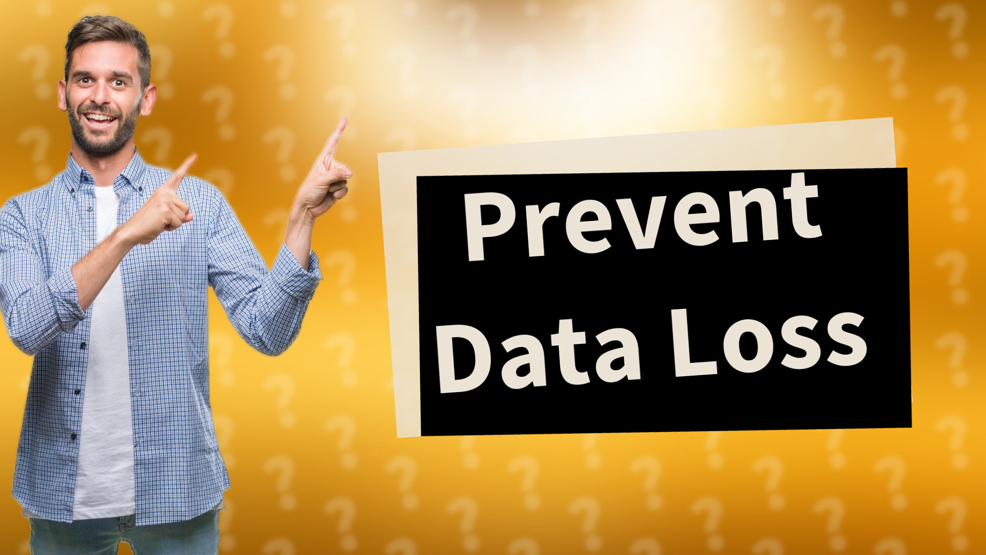 Prevent Data Loss