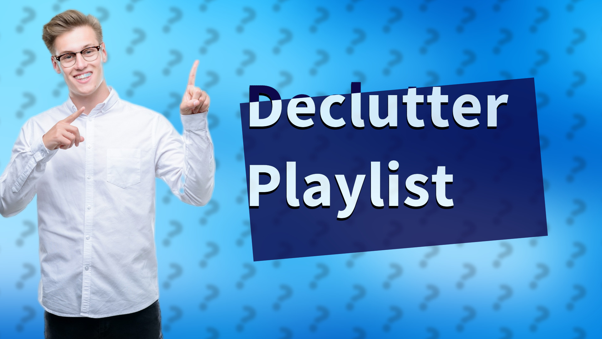 Declutter Playlist