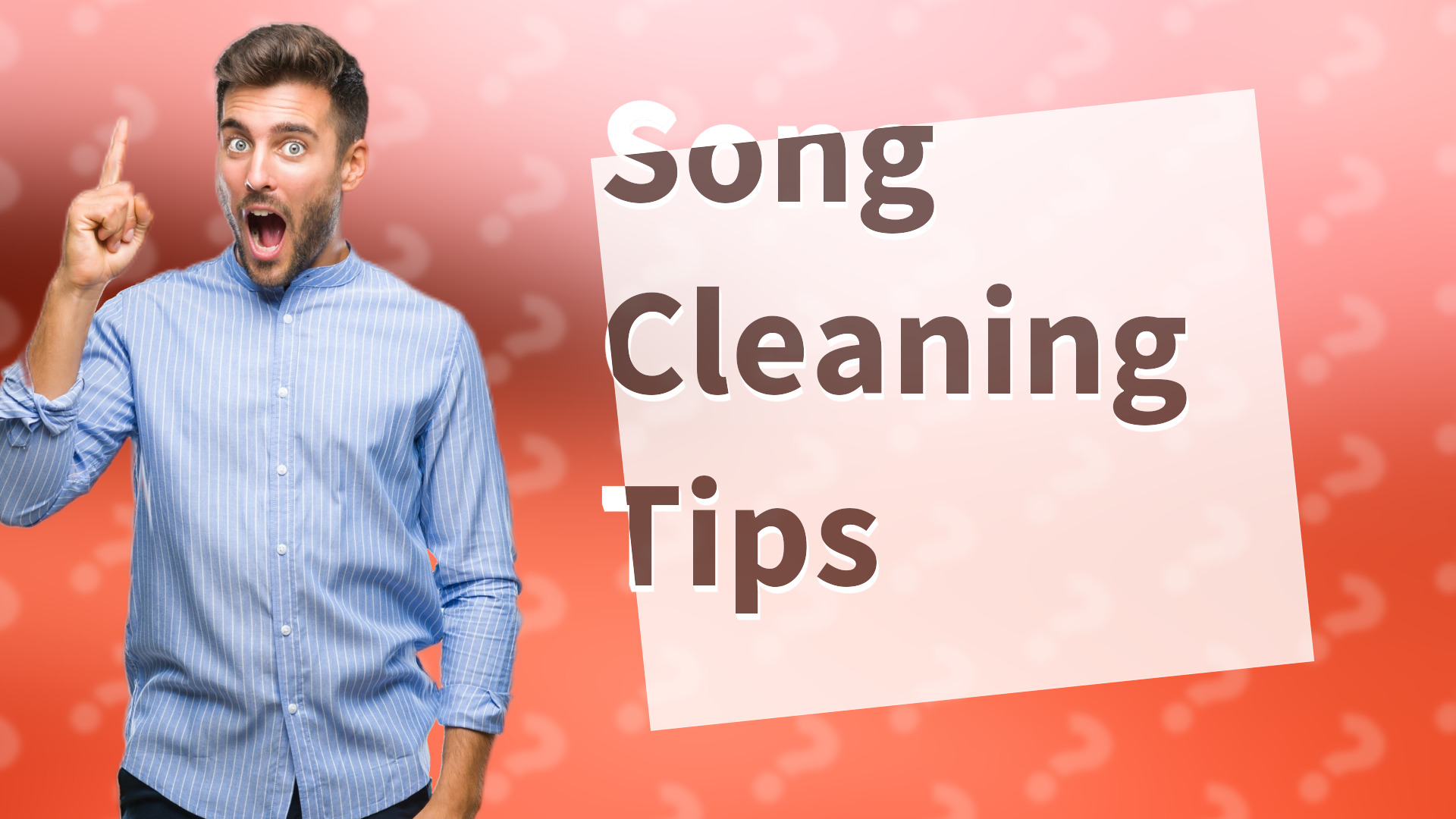 Song Cleaning Tips