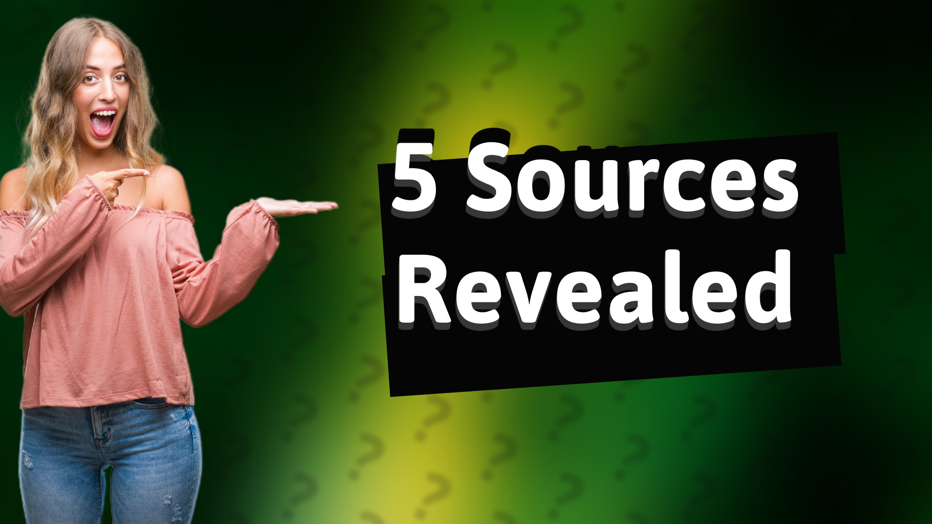 5 Sources Revealed