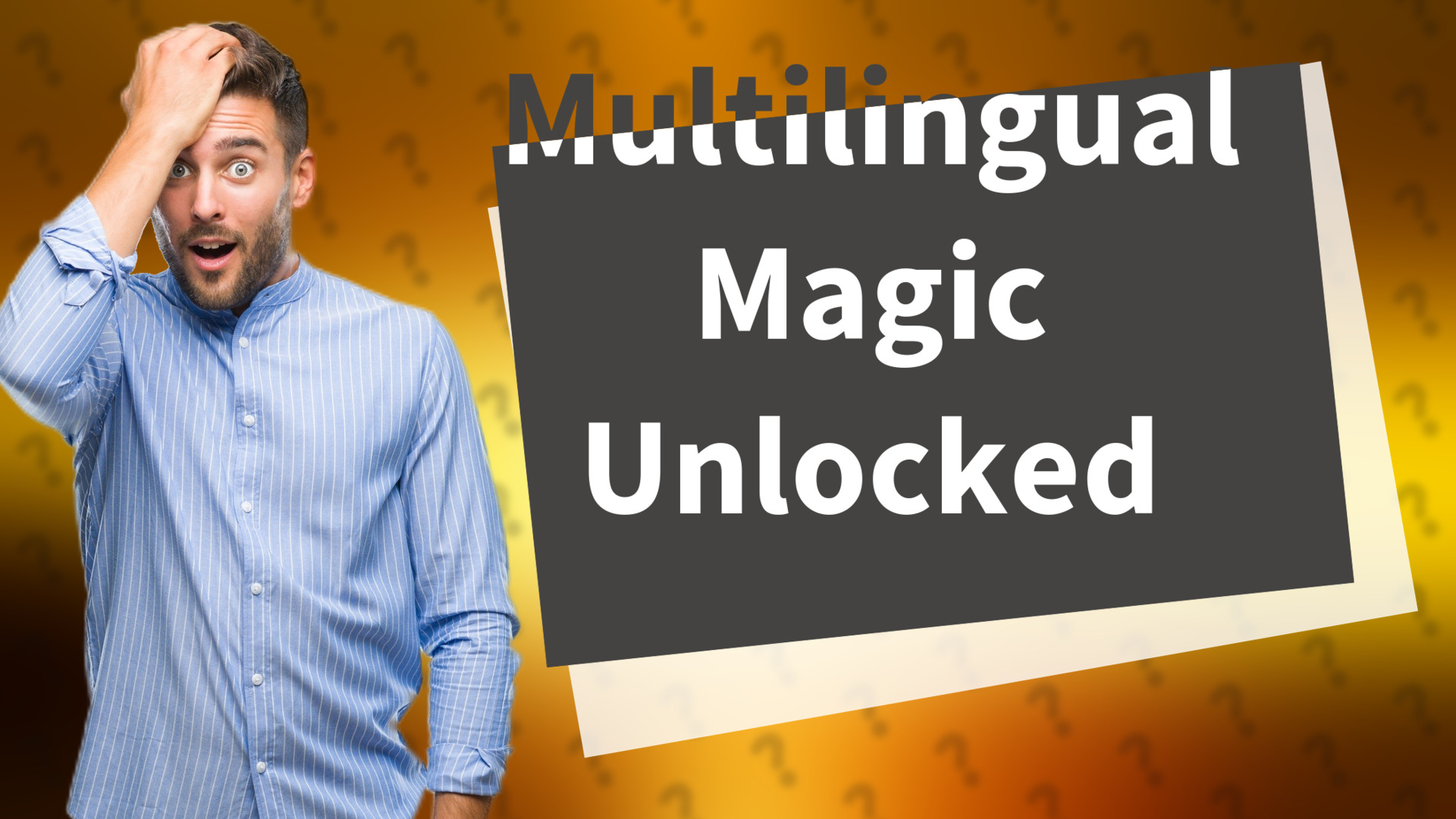 Multilingual Magic Unlocked