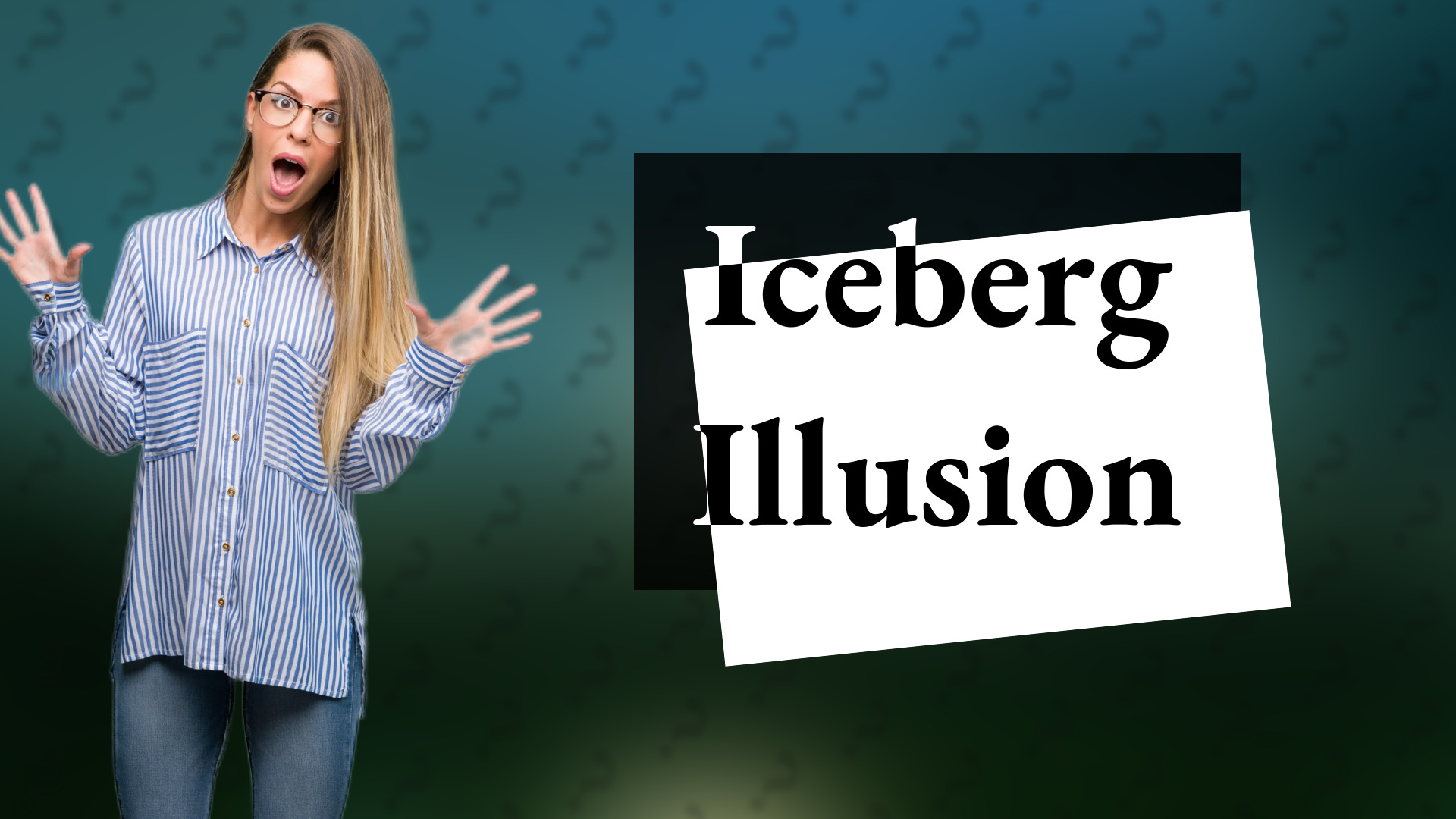 Iceberg Illusion