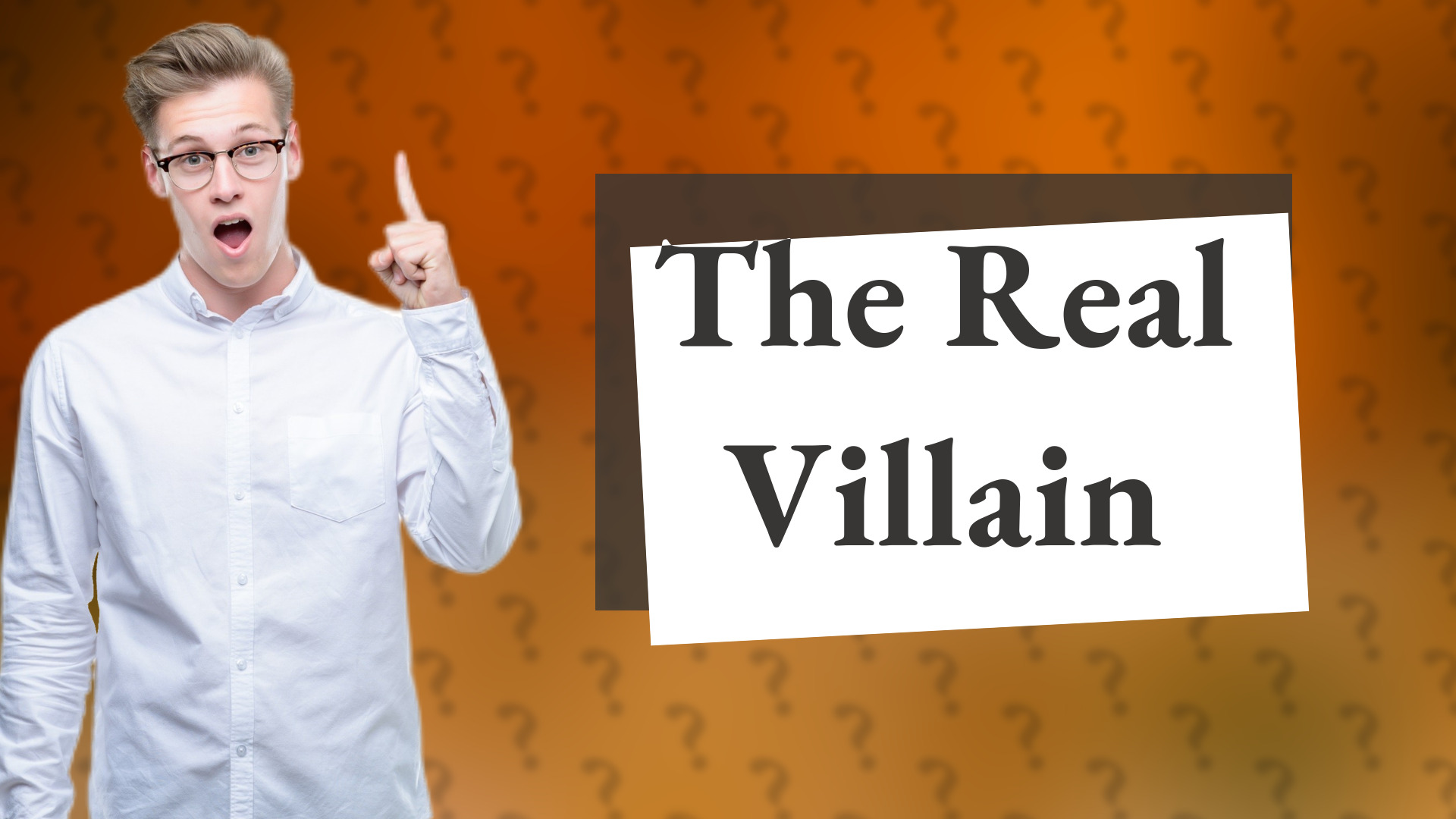 The Real Villain