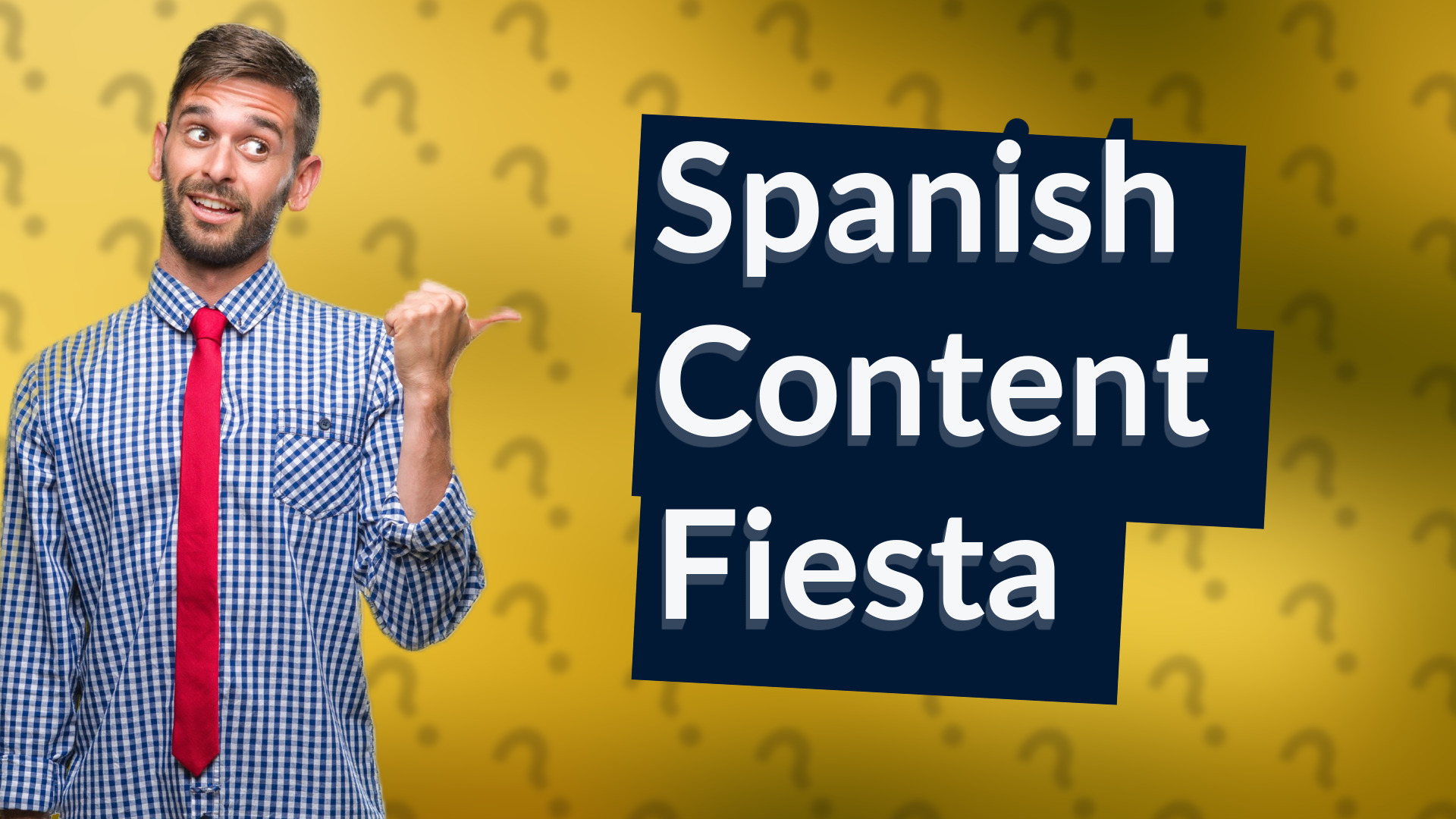 Spanish Content Fiesta