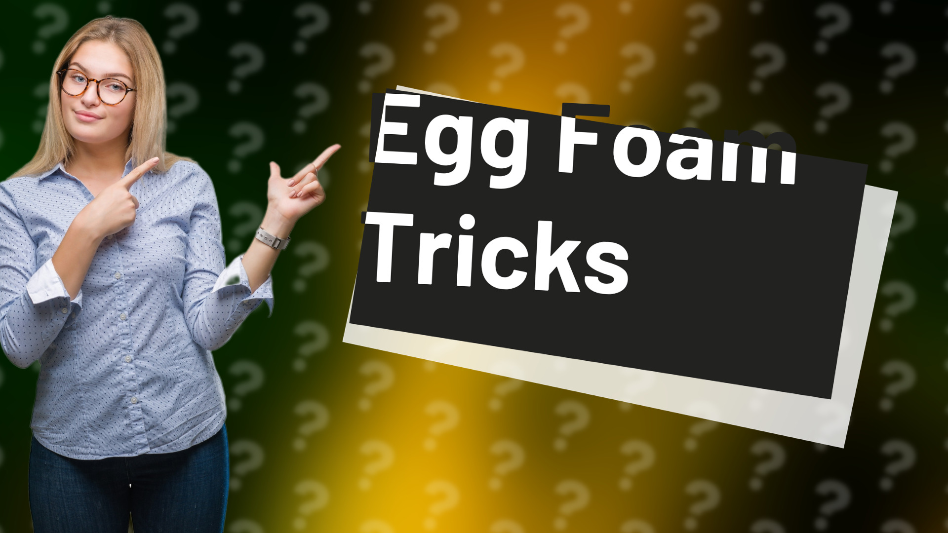 Egg Foam Tricks